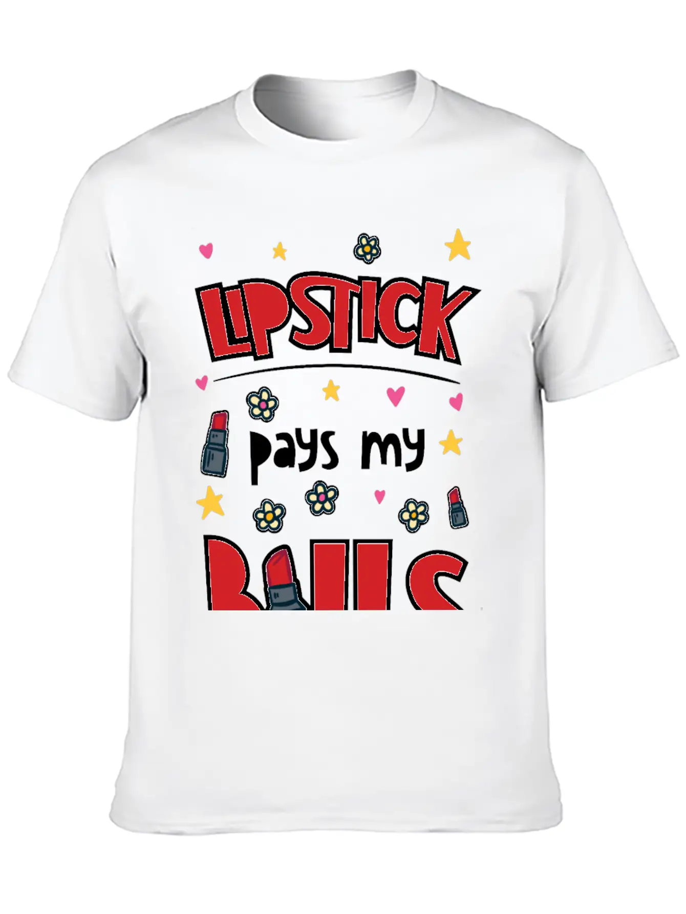 Lipstick Pays My Bills Casual Graphic T-Shirt – Simple And Comfortable Daily Wear