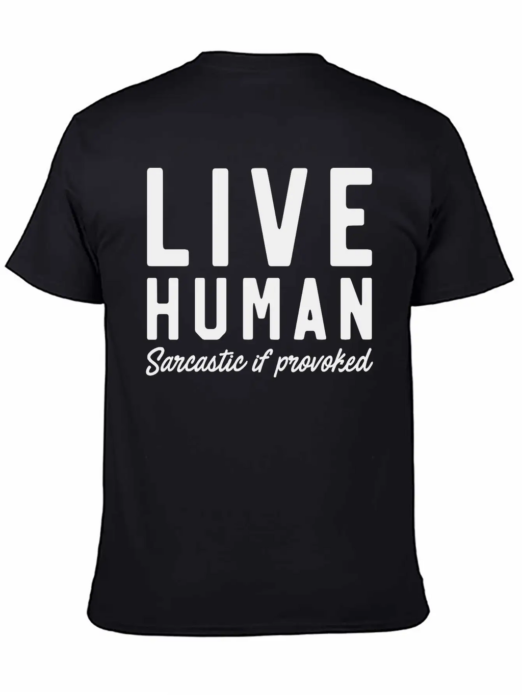 Live Human Sarcastic If Provoked Unisex Casual T-Shirt – Clean Design For Daily Comfort