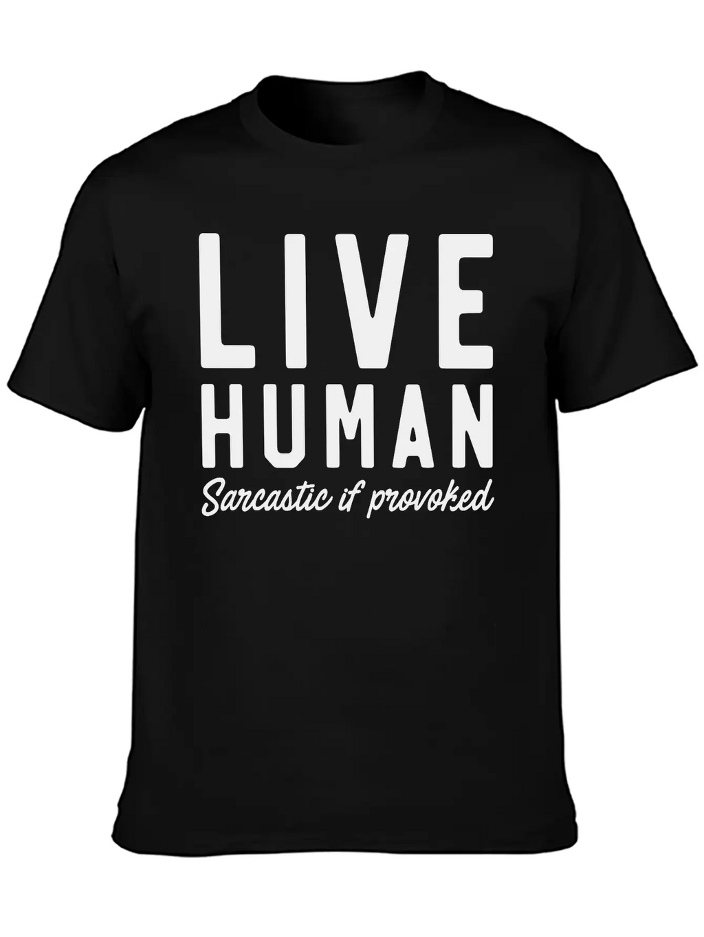 Live Human Sarcastic If Provoked Unisex Casual T-Shirt – Clean Design For Daily Comfort