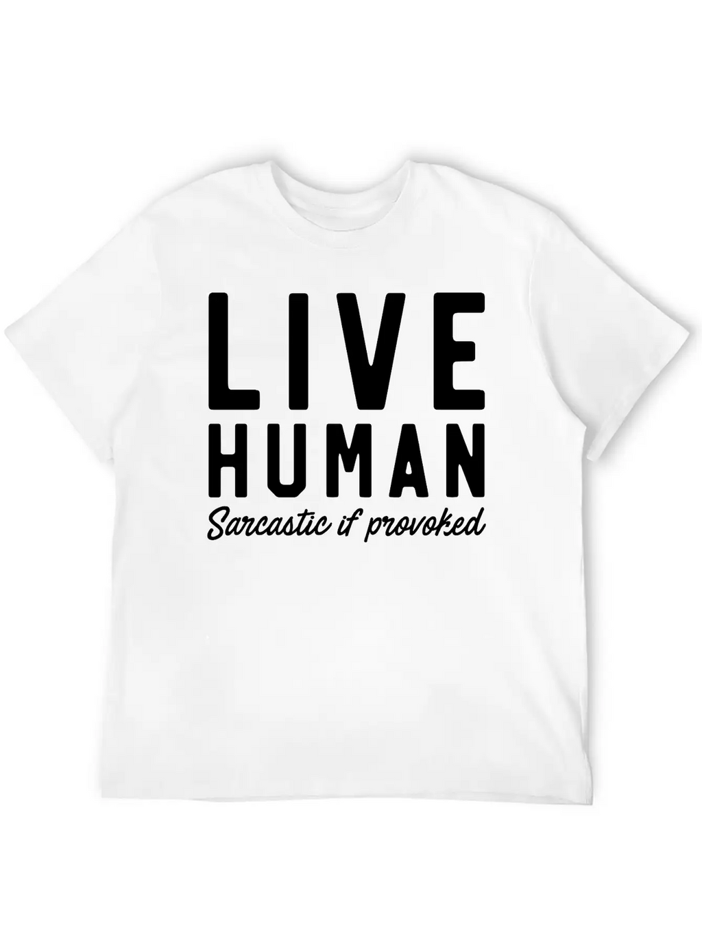 Live Human Sarcastic If Provoked Unisex Casual T-Shirt – Clean Design For Daily Comfort