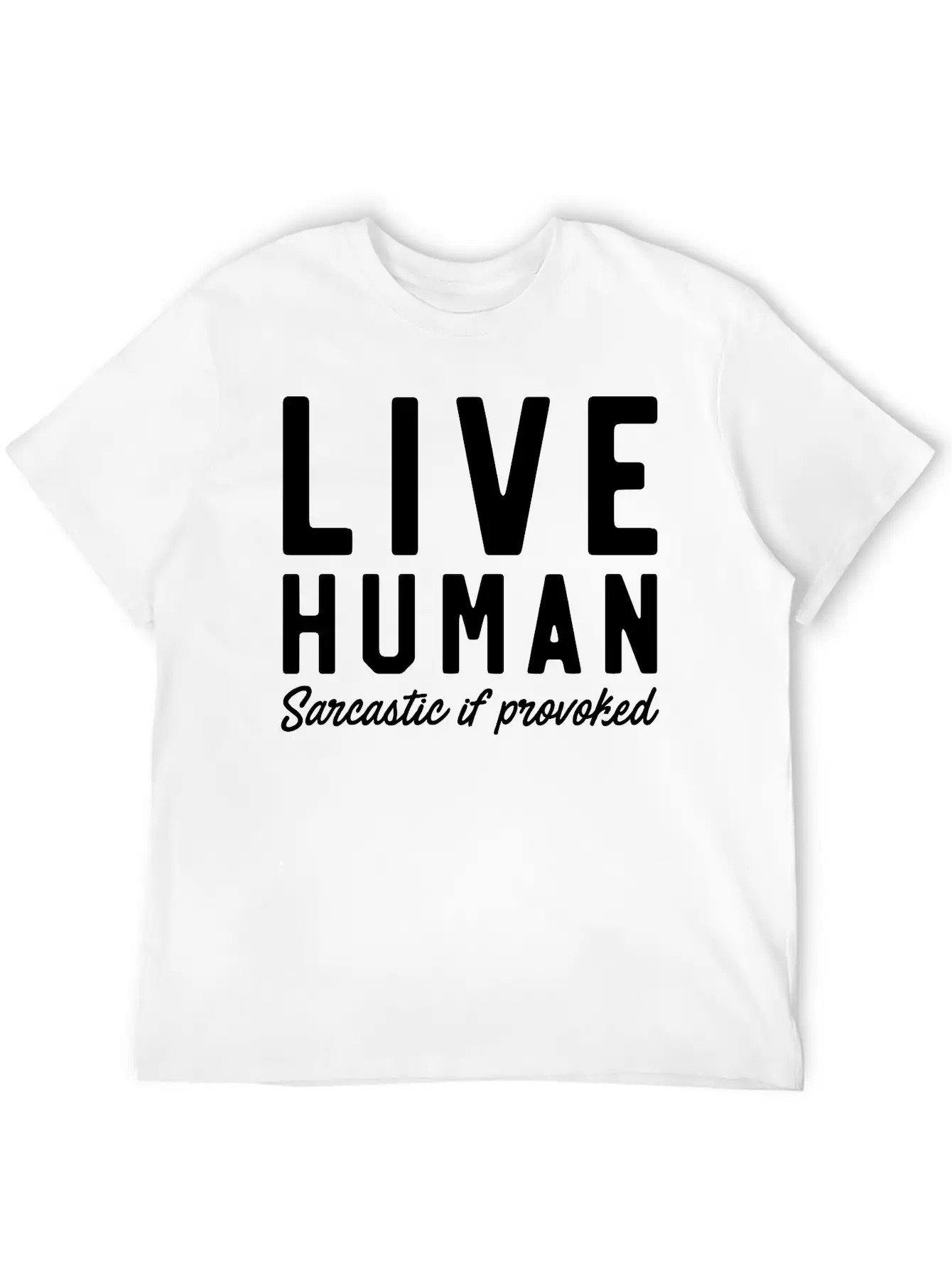 Live Human Sarcastic If Provoked Unisex Casual T-Shirt – Clean Design For Daily Comfort