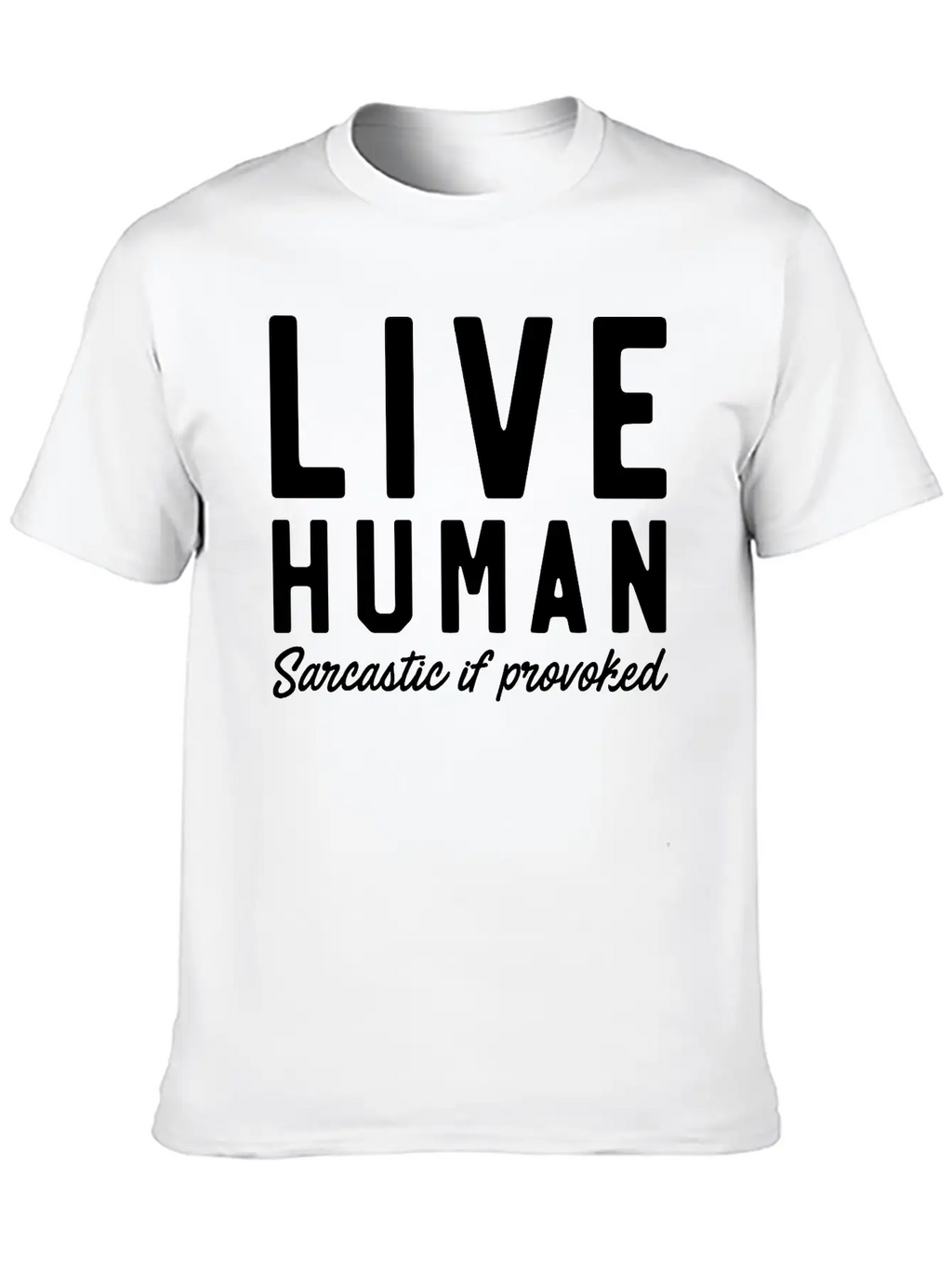 Live Human Sarcastic If Provoked Unisex Casual T-Shirt – Clean Design For Daily Comfort