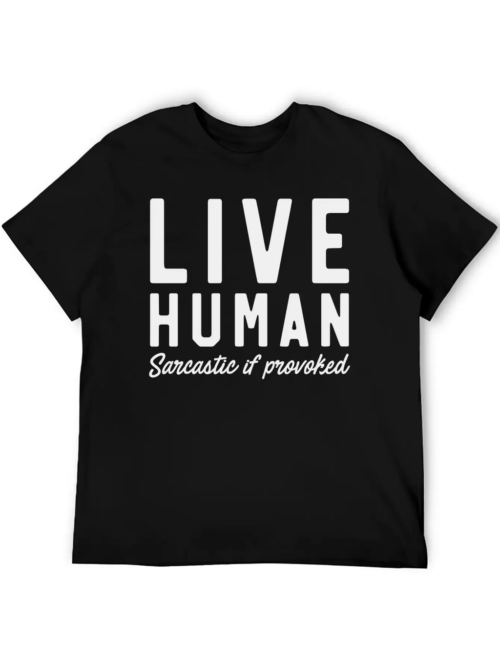 Live Human Sarcastic If Provoked Unisex Casual T-Shirt – Clean Design For Daily Comfort