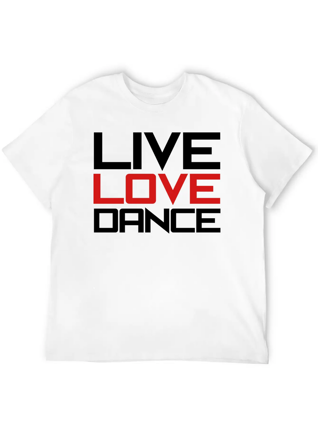 Live Love Dance Unisex Casual T-Shirt – Clean Design For Daily Comfort
