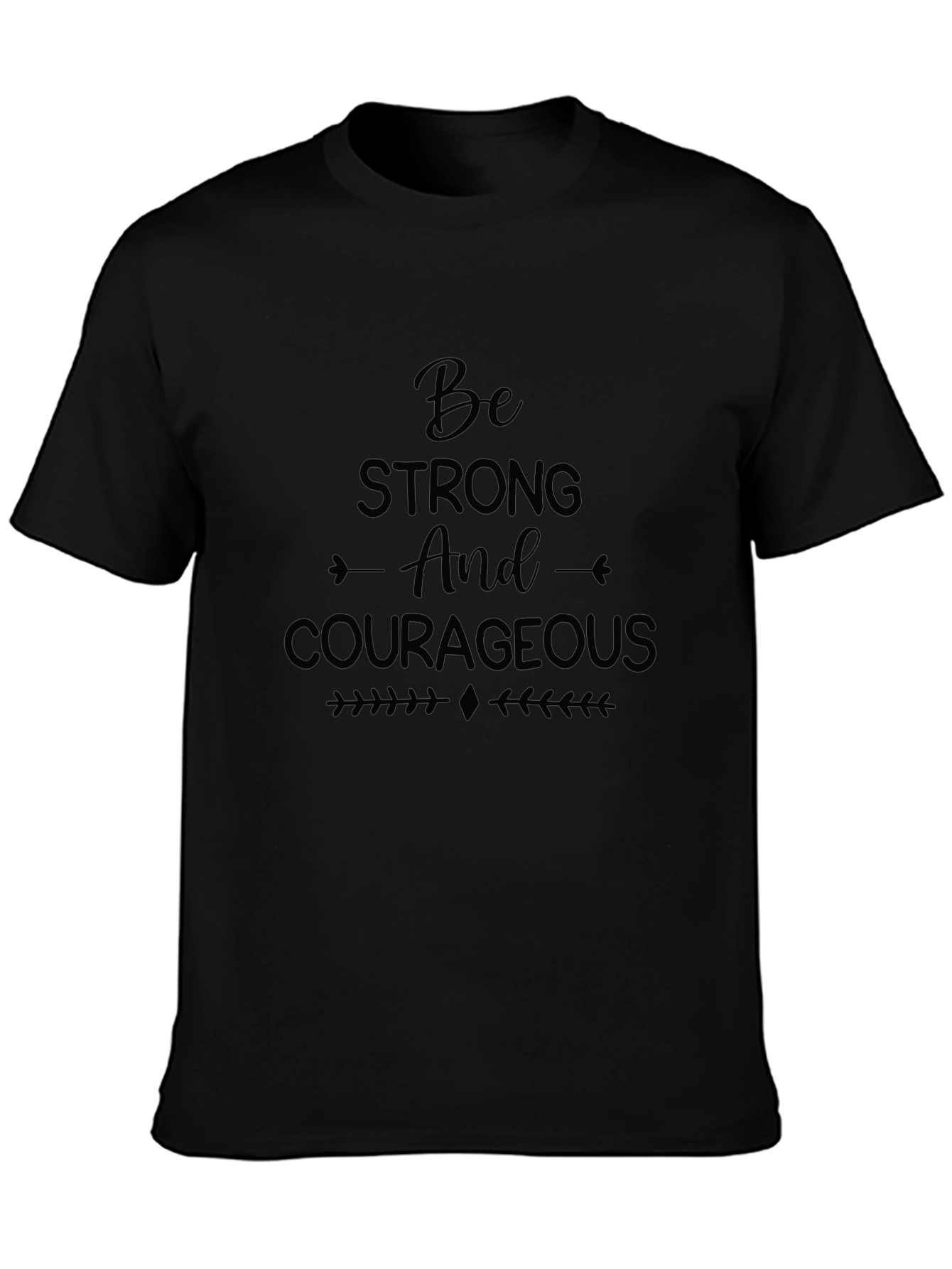 Be Strong and Courageous Graphic T-Shirt