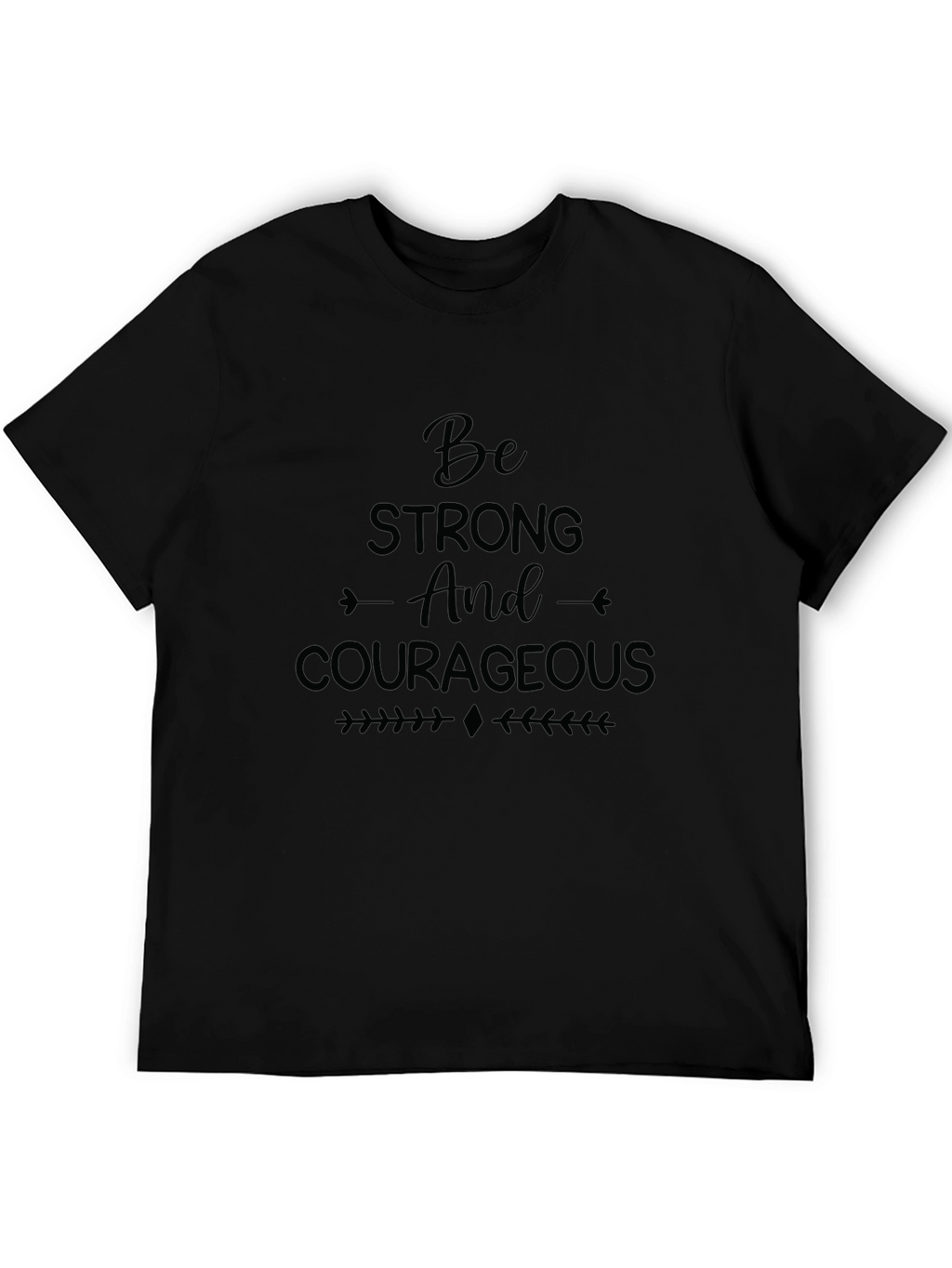 Be Strong and Courageous Graphic T-Shirt