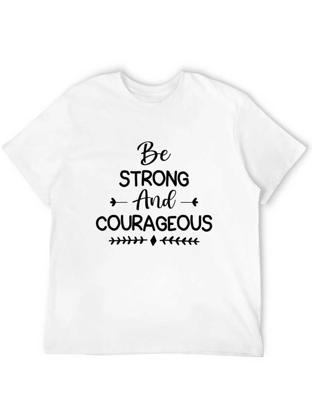 Be Strong and Courageous Graphic T-Shirt