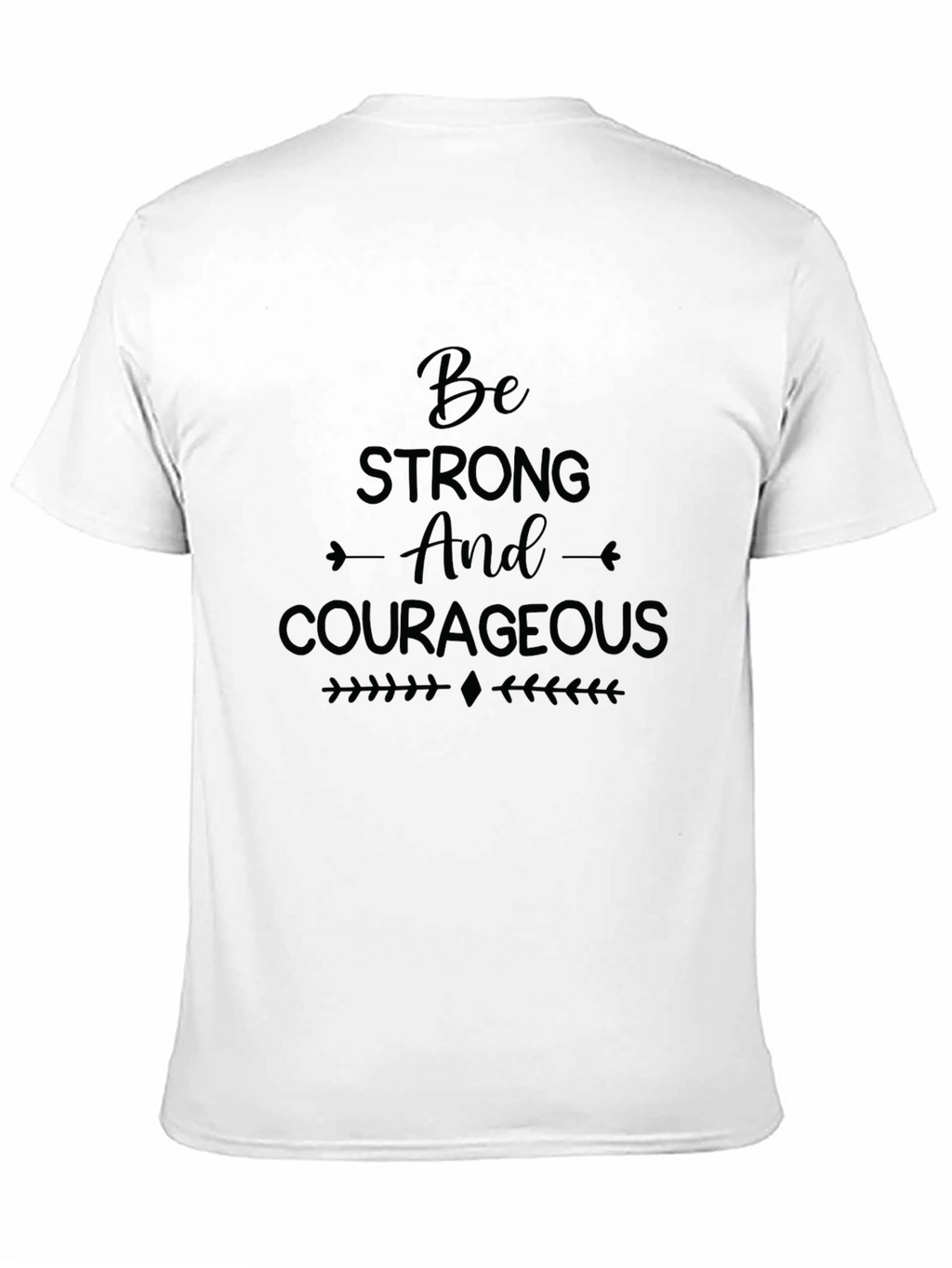 Be Strong and Courageous Graphic T-Shirt