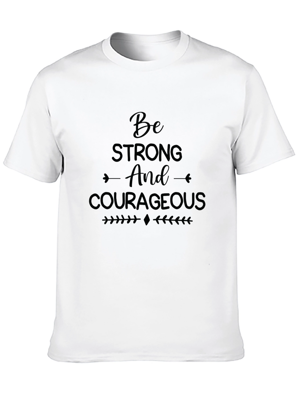 Be Strong and Courageous Graphic T-Shirt