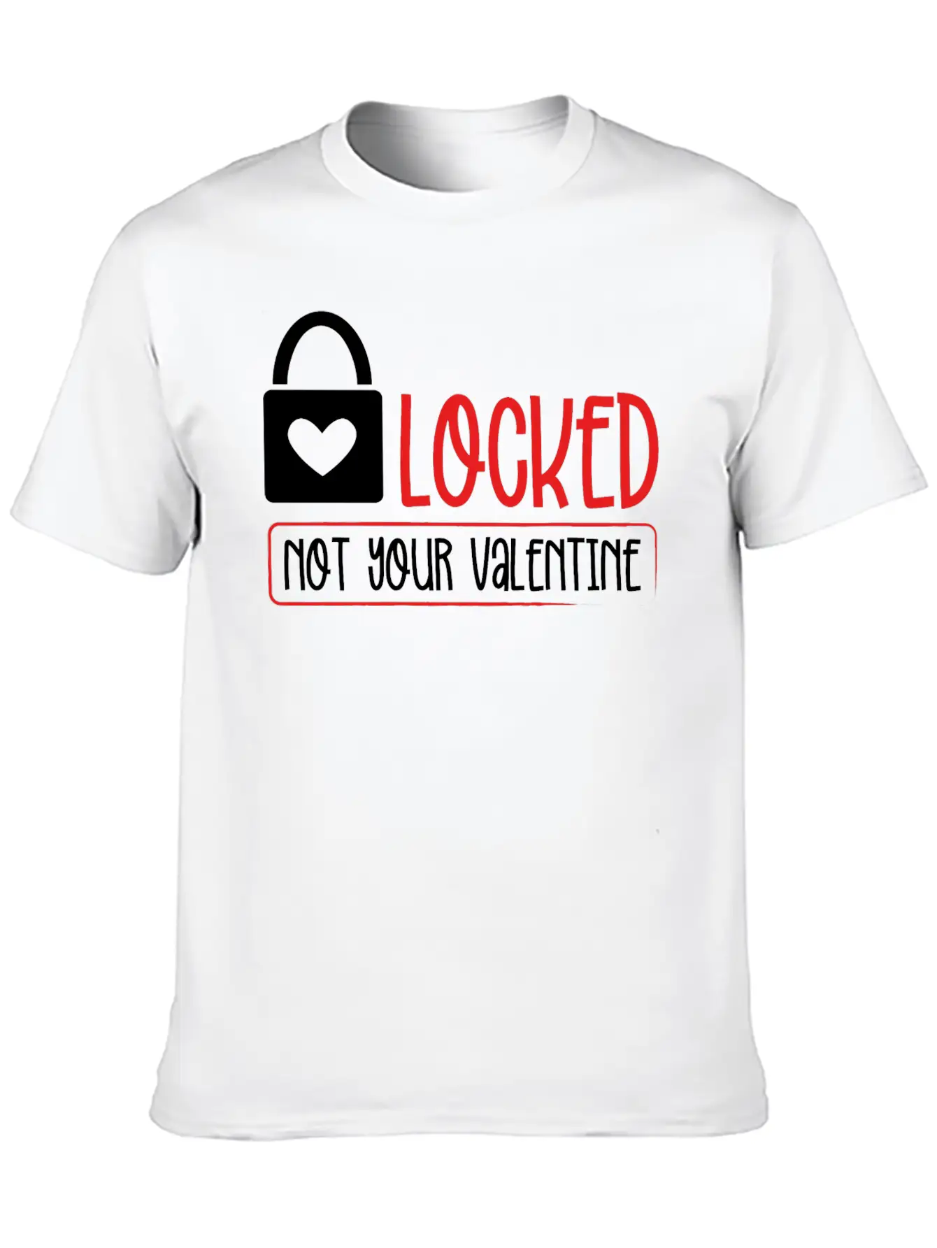 Locked Not Your Valentine Unisex Short Sleeve Soft Cotton T-Shirt – Casual Everyday Wear