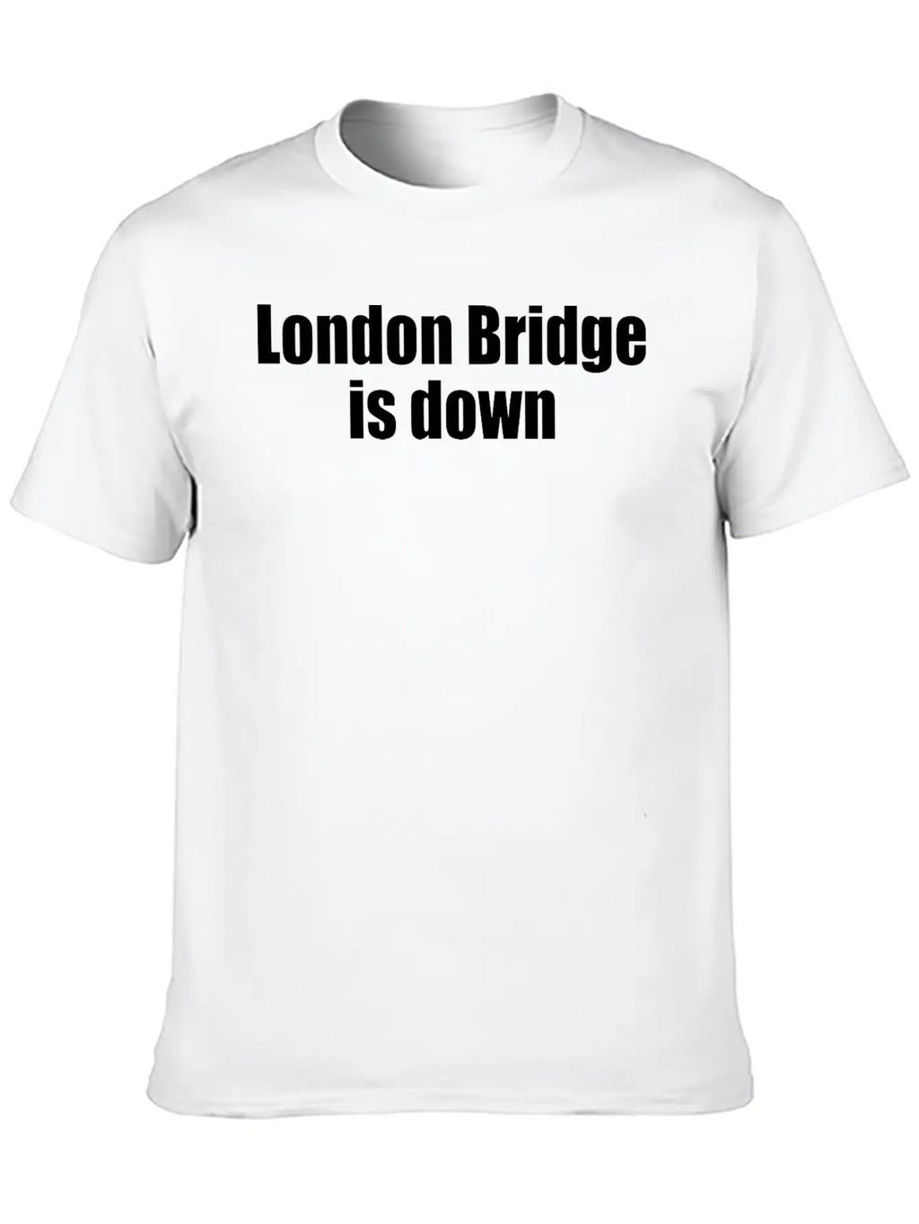 London Bridge Is Down Unisex Casual T-Shirt – Clean Design For Daily Comfort