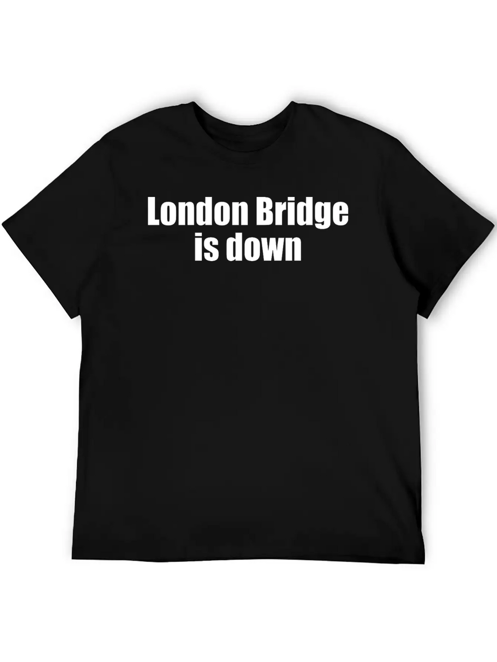 London Bridge Is Down Unisex Casual T-Shirt – Clean Design For Daily Comfort