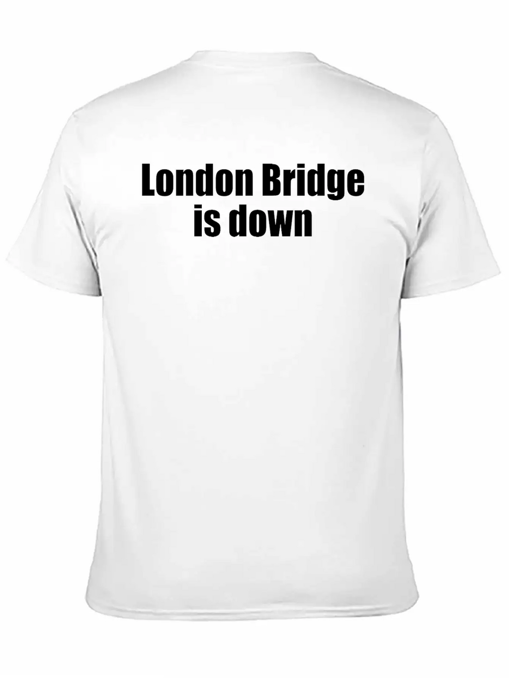 London Bridge Is Down Unisex Casual T-Shirt – Clean Design For Daily Comfort