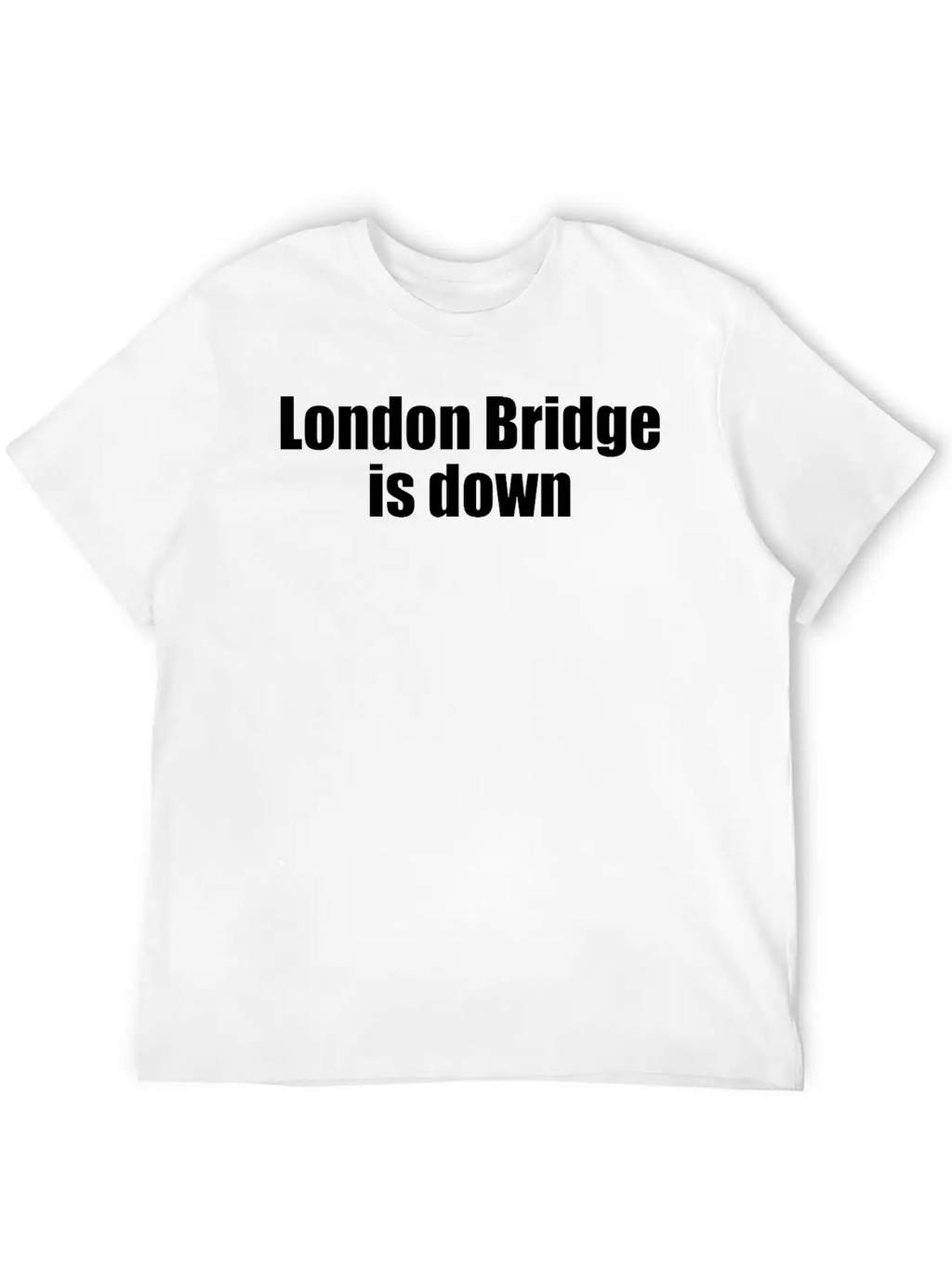 London Bridge Is Down Unisex Casual T-Shirt – Clean Design For Daily Comfort