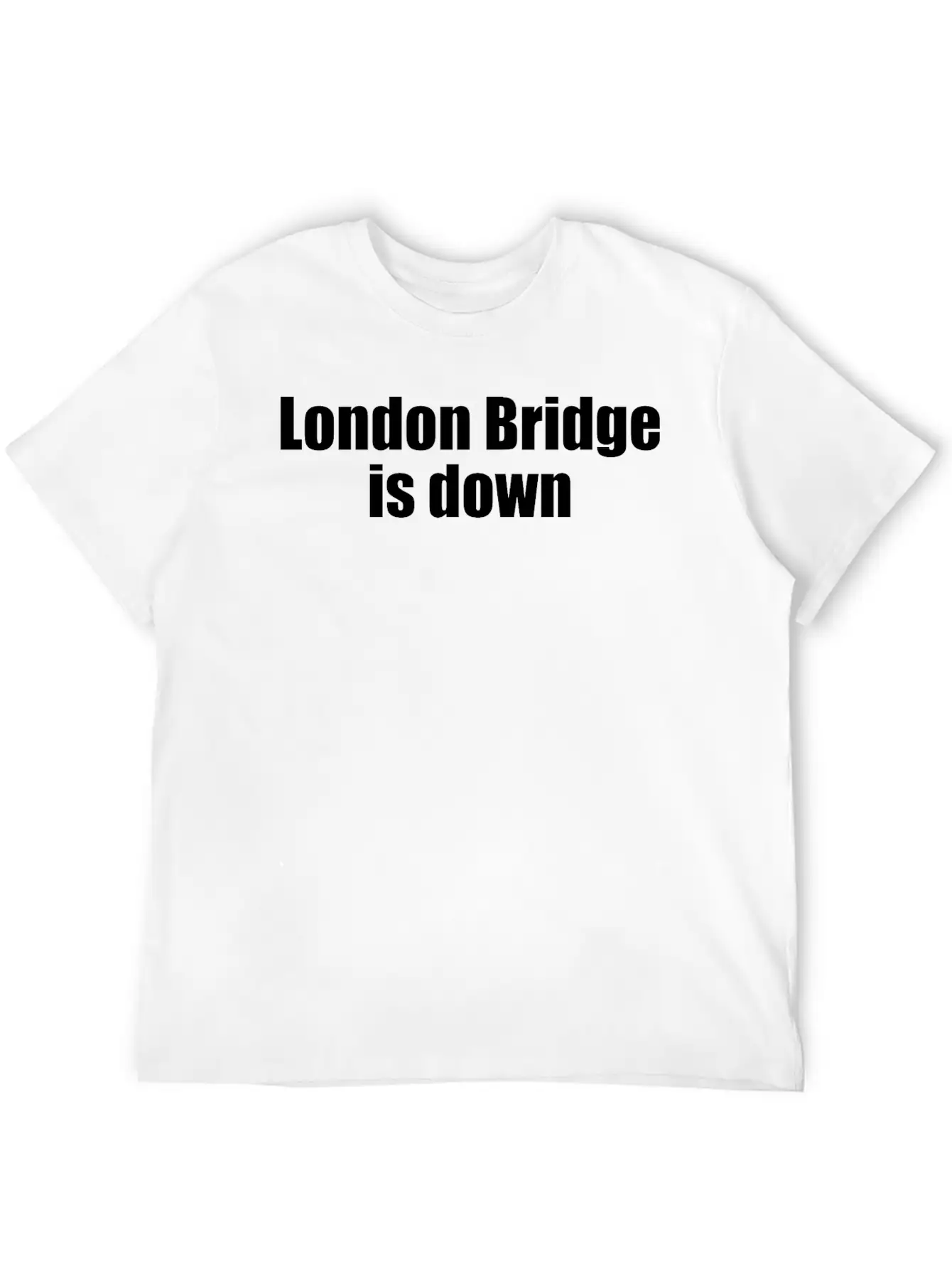 London Bridge Is Down Unisex Casual T-Shirt – Clean Design For Daily Comfort