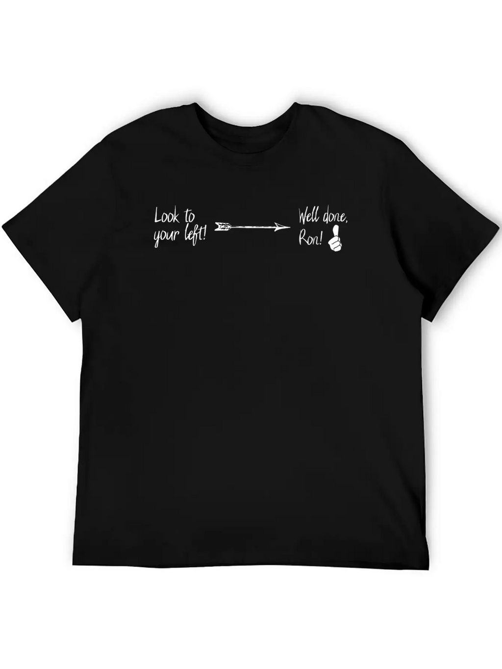 Look Left, Good Job! | Funny & Cheeky Joke Shirt Stylish Everyday T-Shirt – Unisex Basic Cotton Tee