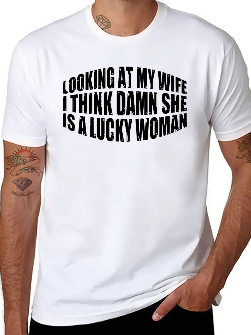Looking At My Wife, Damn She Is A Lucky Woman 4 Stylish Everyday T-Shirt – Unisex Basic Cotton Tee
