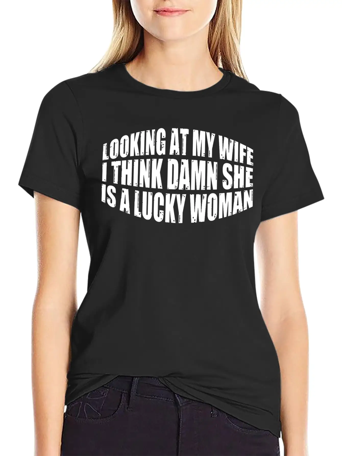 Looking At My Wife, Damn She Is A Lucky Woman 4 Stylish Everyday T-Shirt – Unisex Basic Cotton Tee