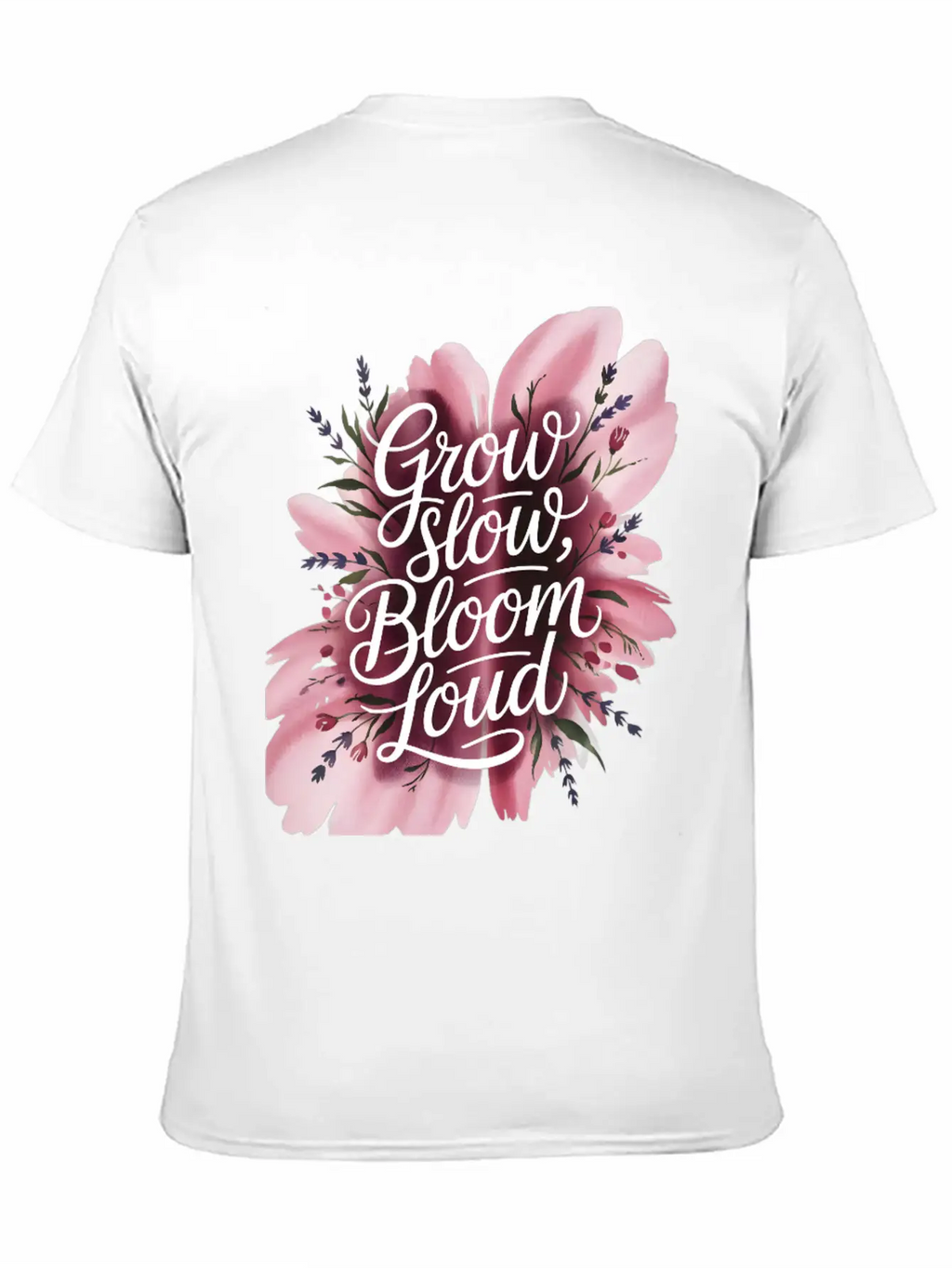 Loud Bloom Minimal Script "Grow Slow, Bloom Loud. Stylish Everyday T-Shirt – Unisex Basic Cotton Tee