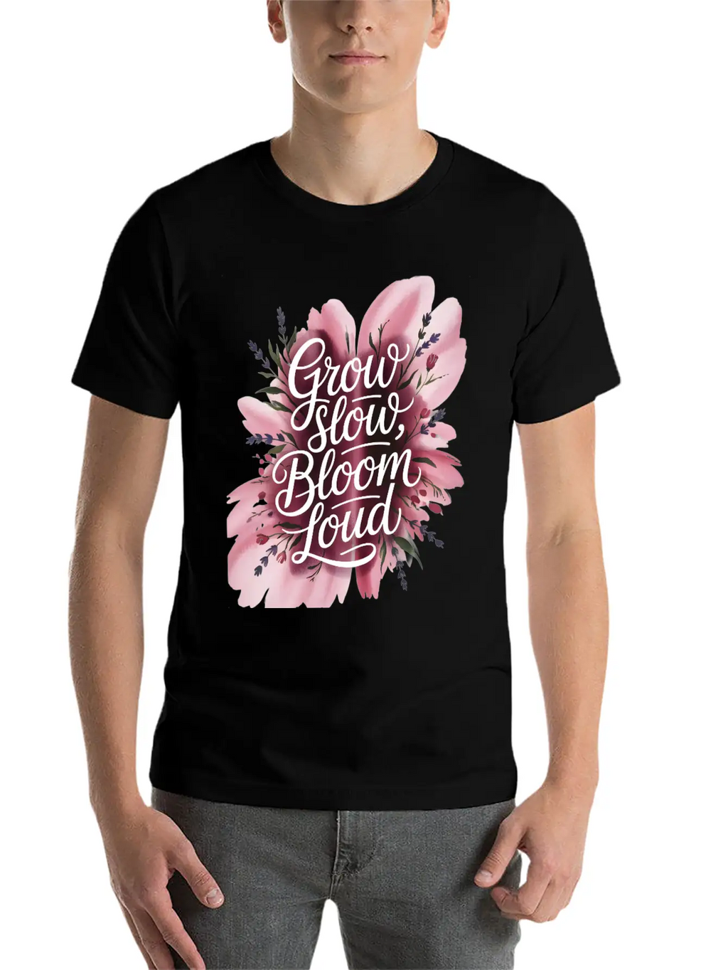 Loud Bloom Minimal Script "Grow Slow, Bloom Loud. Stylish Everyday T-Shirt – Unisex Basic Cotton Tee
