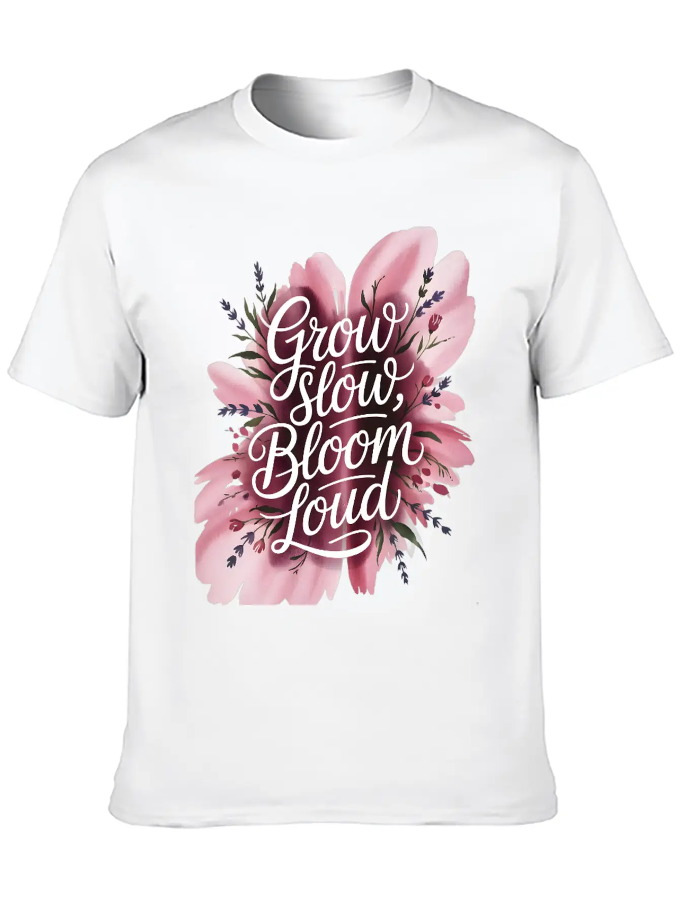 Loud Bloom Minimal Script "Grow Slow, Bloom Loud. Stylish Everyday T-Shirt – Unisex Basic Cotton Tee