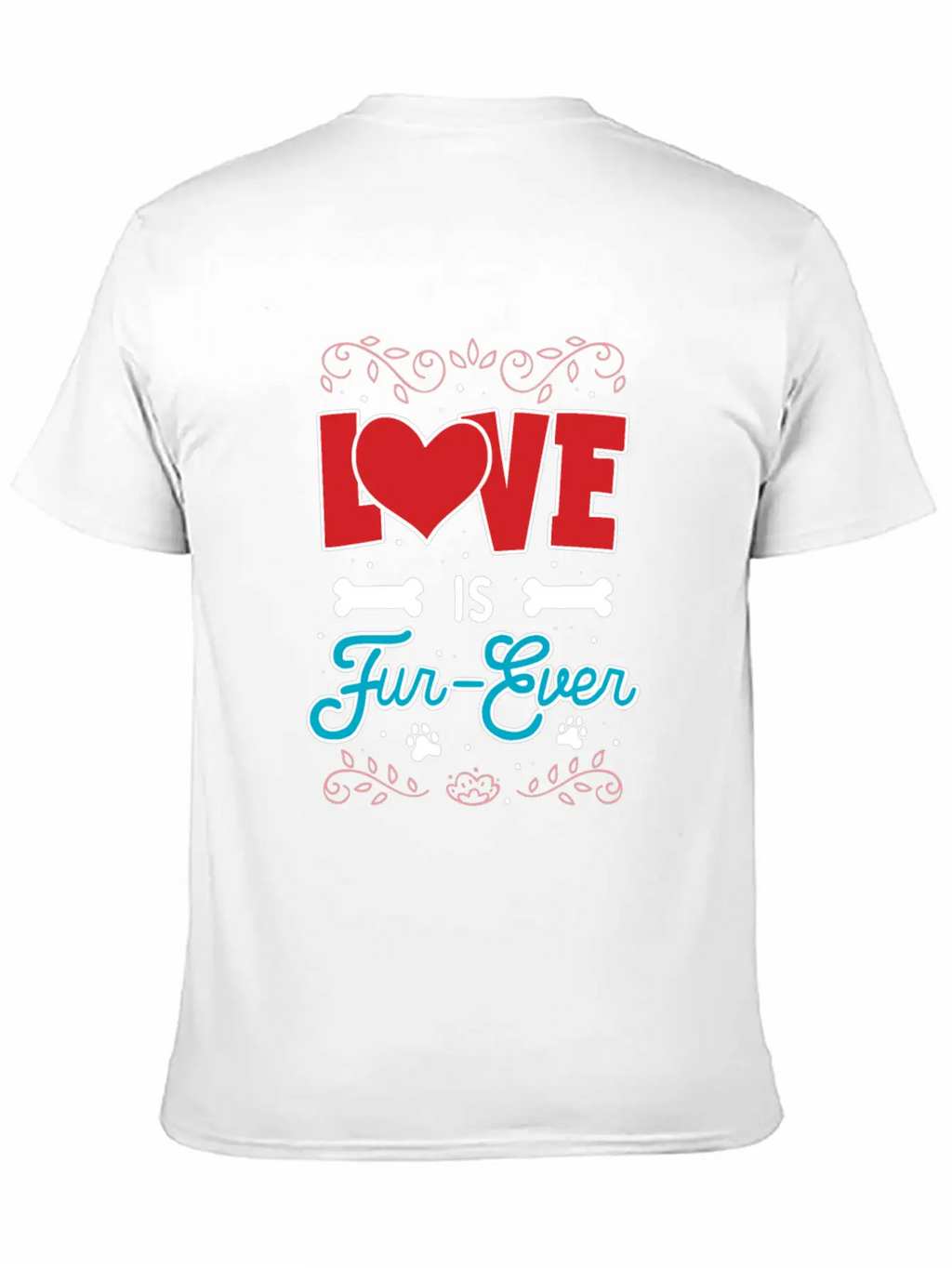 Love Is Fur-Ever Unisex Short Sleeve Soft Cotton T-Shirt – Casual Everyday Wear