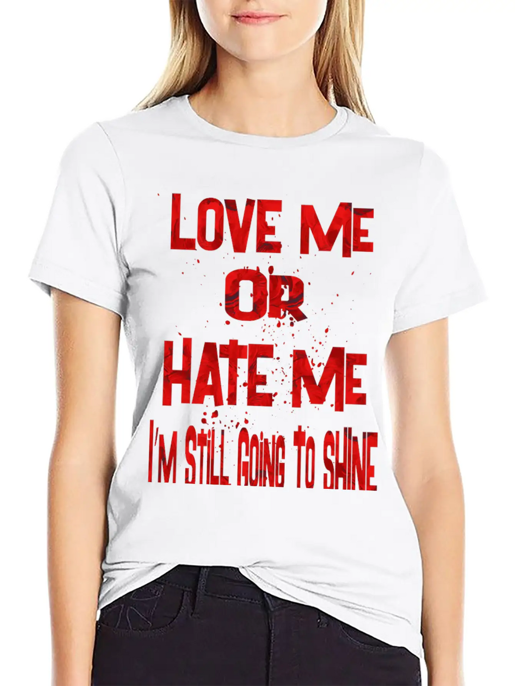 Love Or Hate Me Stylish Everyday T-Shirt – Unisex Basic Cotton Tee