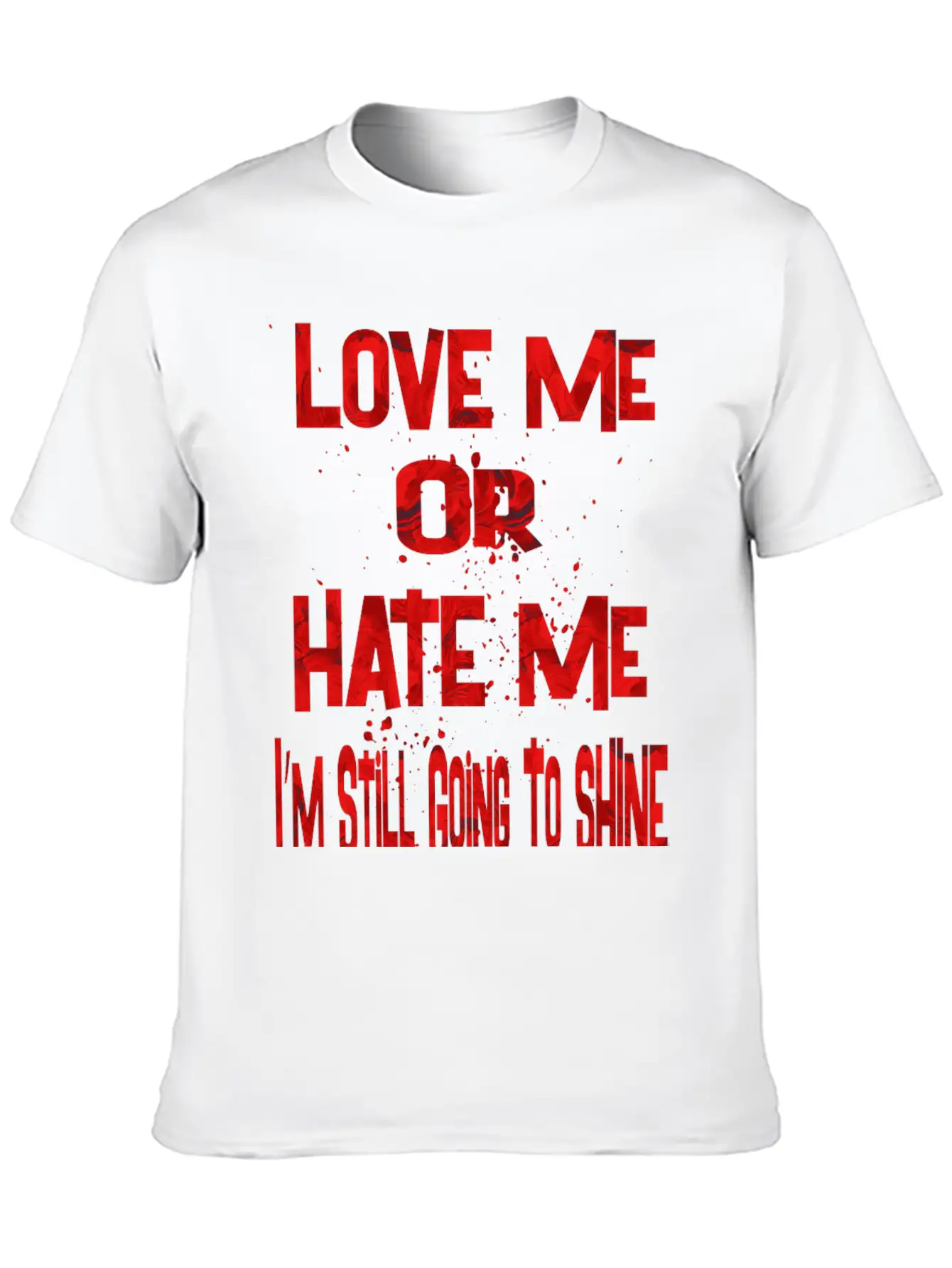 Love Or Hate Me Stylish Everyday T-Shirt – Unisex Basic Cotton Tee