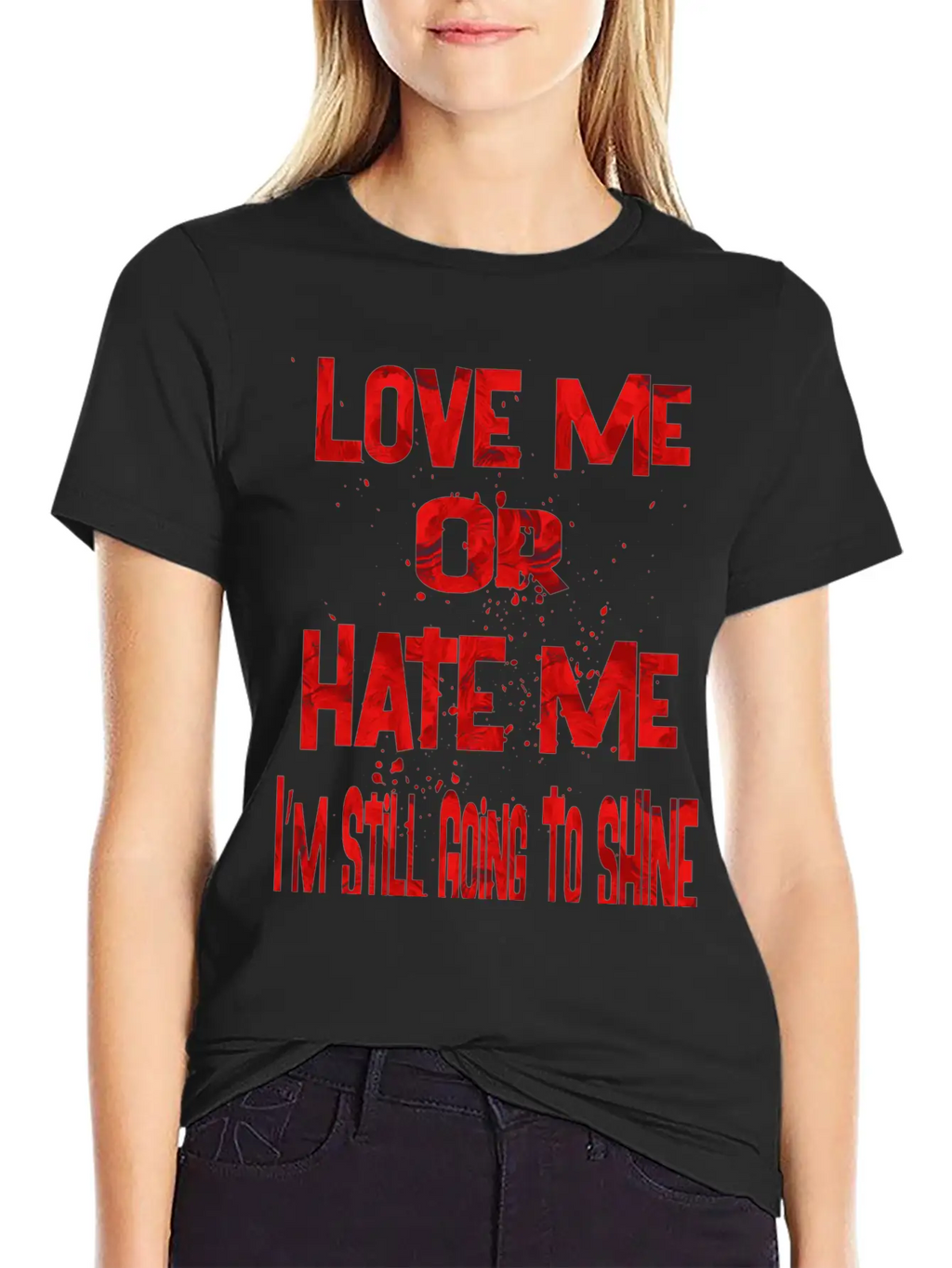 Love Or Hate Me Stylish Everyday T-Shirt – Unisex Basic Cotton Tee