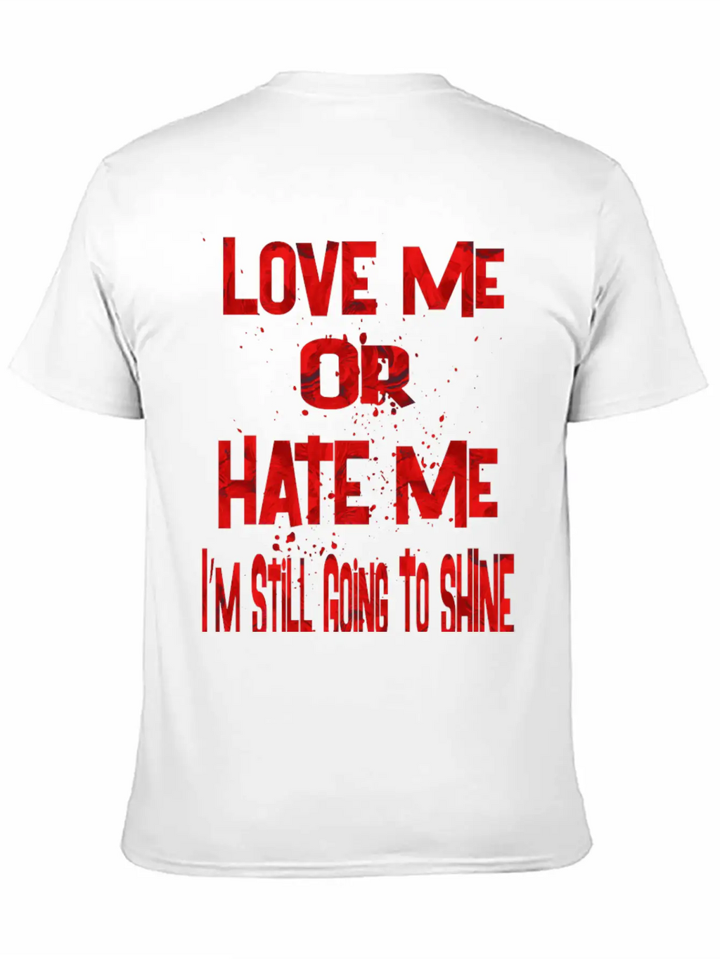 Love Or Hate Me Stylish Everyday T-Shirt – Unisex Basic Cotton Tee