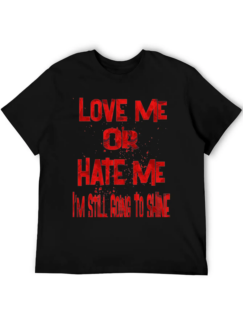 Love Or Hate Me Stylish Everyday T-Shirt – Unisex Basic Cotton Tee