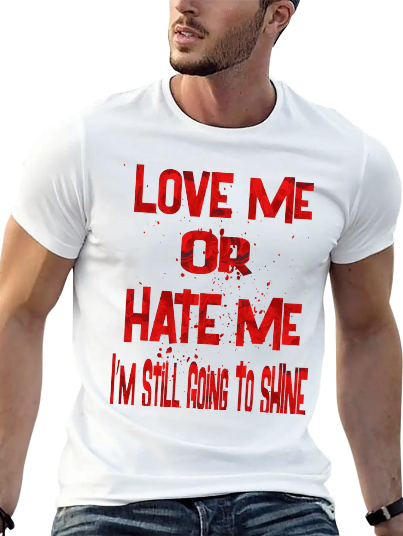 Love Or Hate Me Stylish Everyday T-Shirt – Unisex Basic Cotton Tee