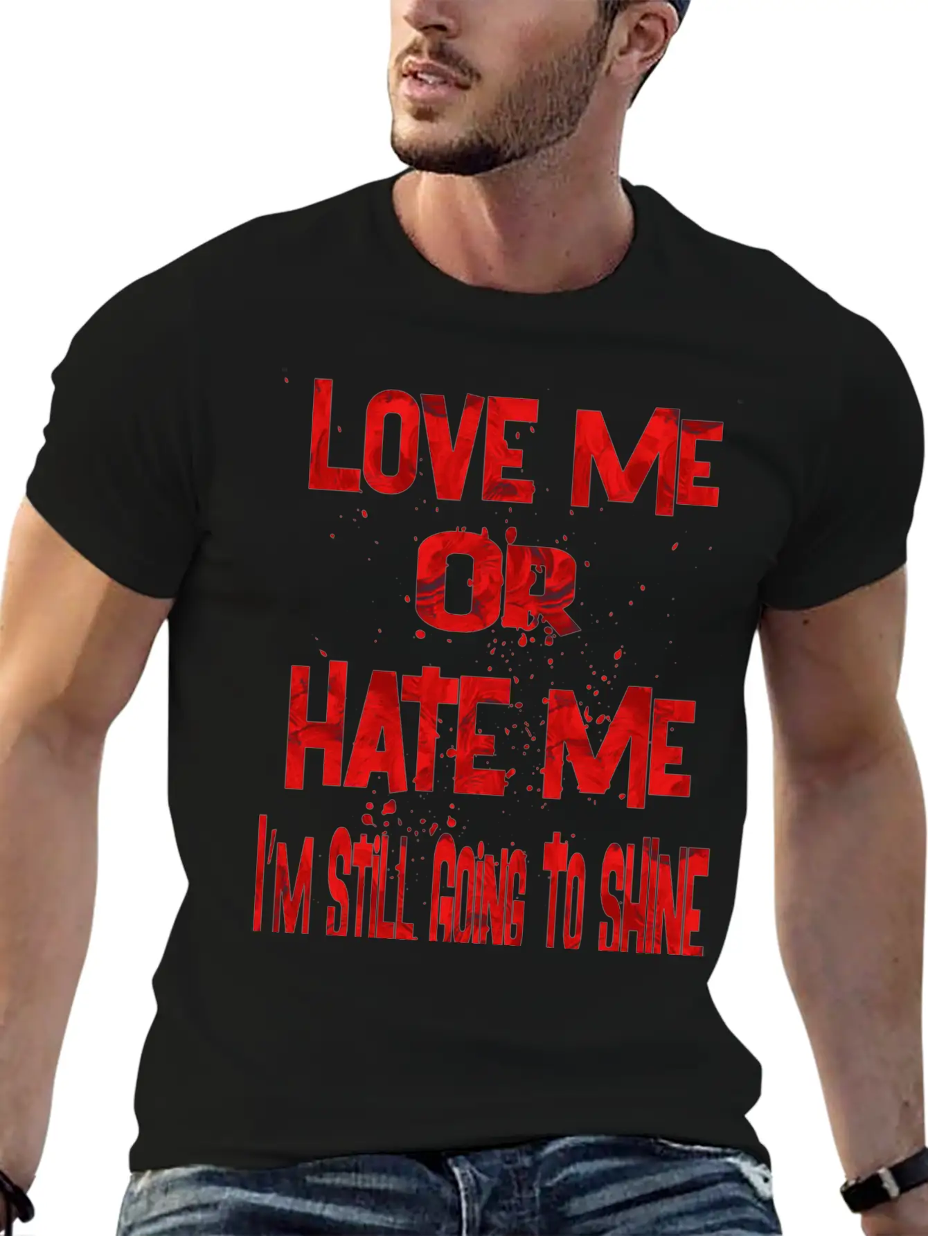 Love Or Hate Me Stylish Everyday T-Shirt – Unisex Basic Cotton Tee
