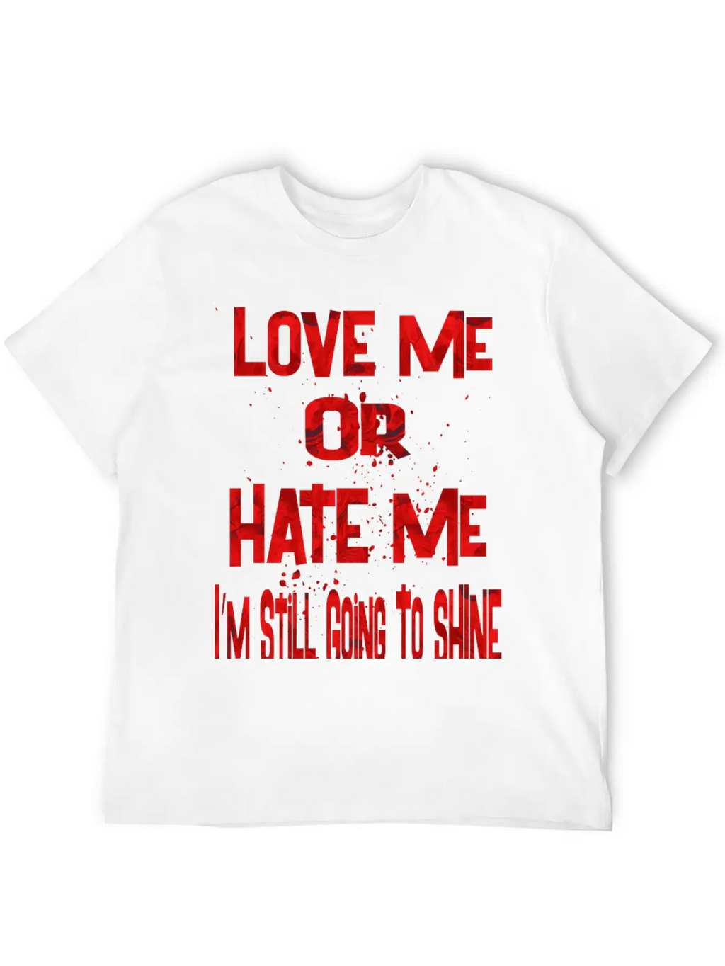 Love Or Hate Me Stylish Everyday T-Shirt – Unisex Basic Cotton Tee