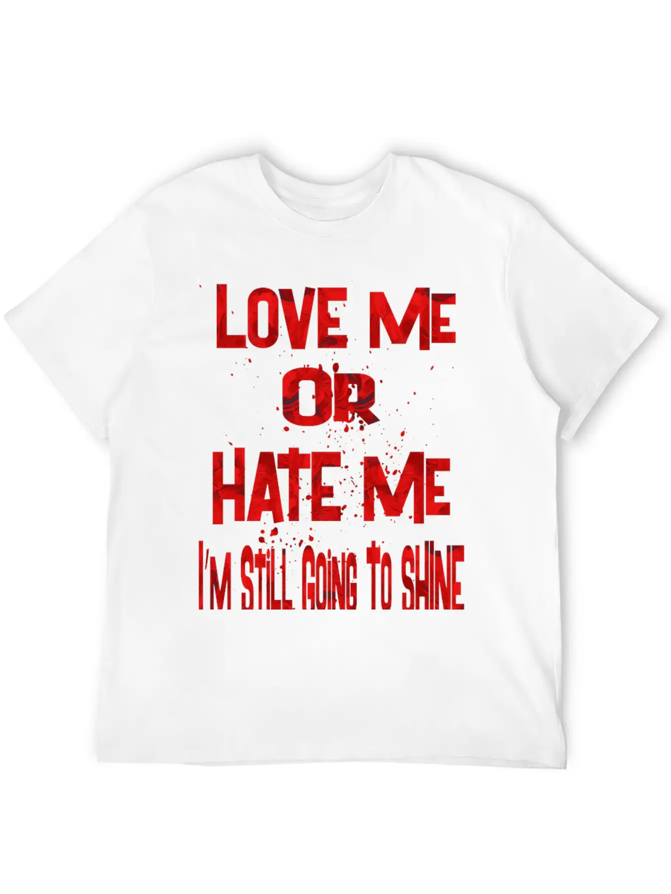Love Or Hate Me Stylish Everyday T-Shirt – Unisex Basic Cotton Tee