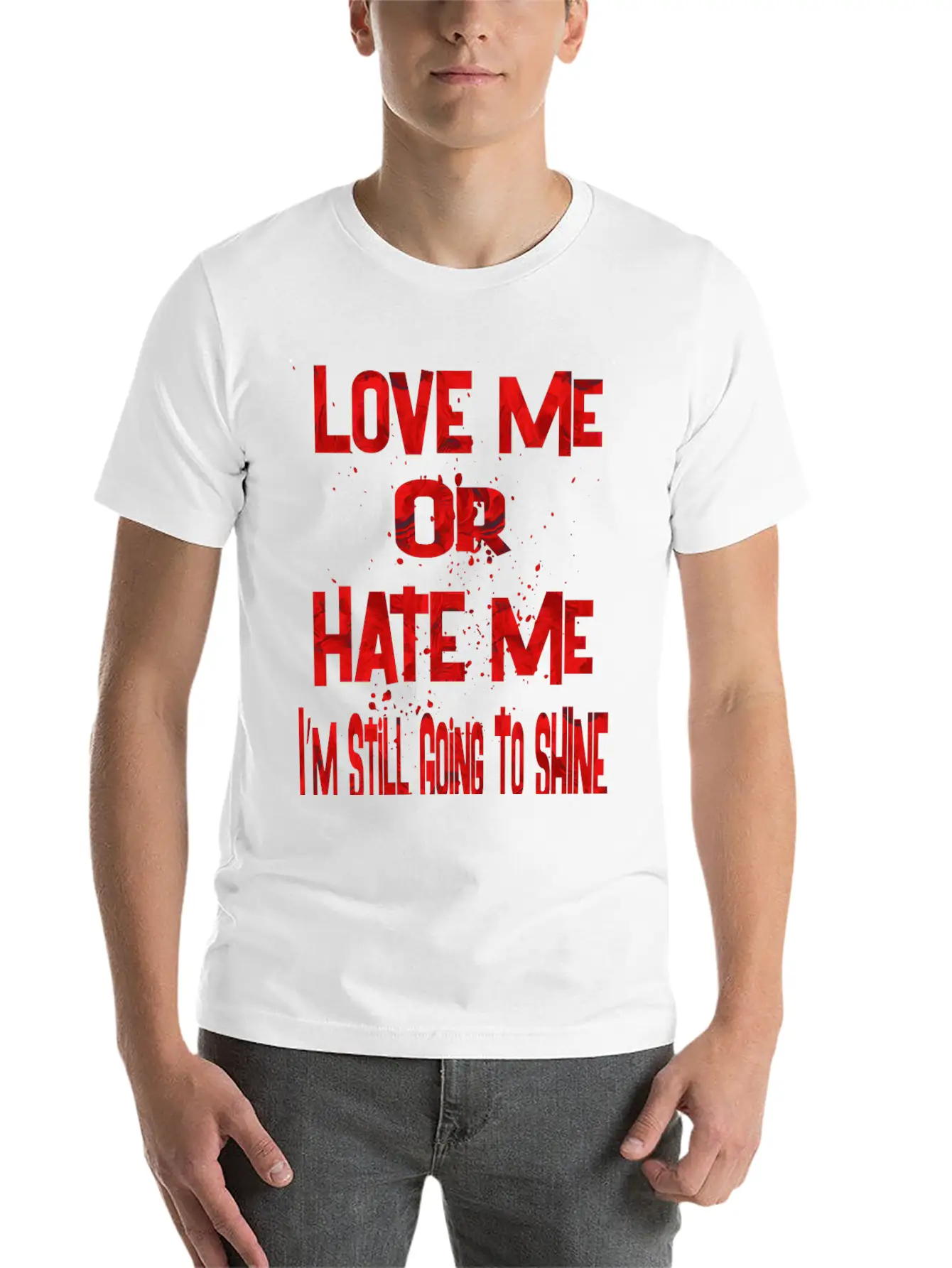 Love Or Hate Me Stylish Everyday T-Shirt – Unisex Basic Cotton Tee