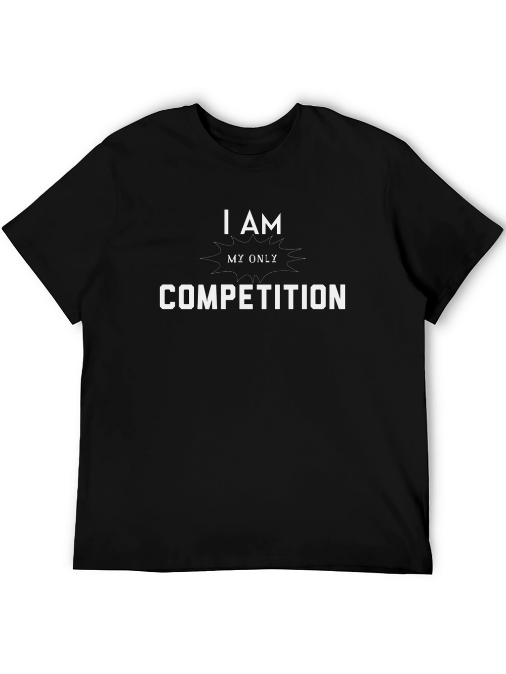 I Am My Only Competition Graphic T-Shirt