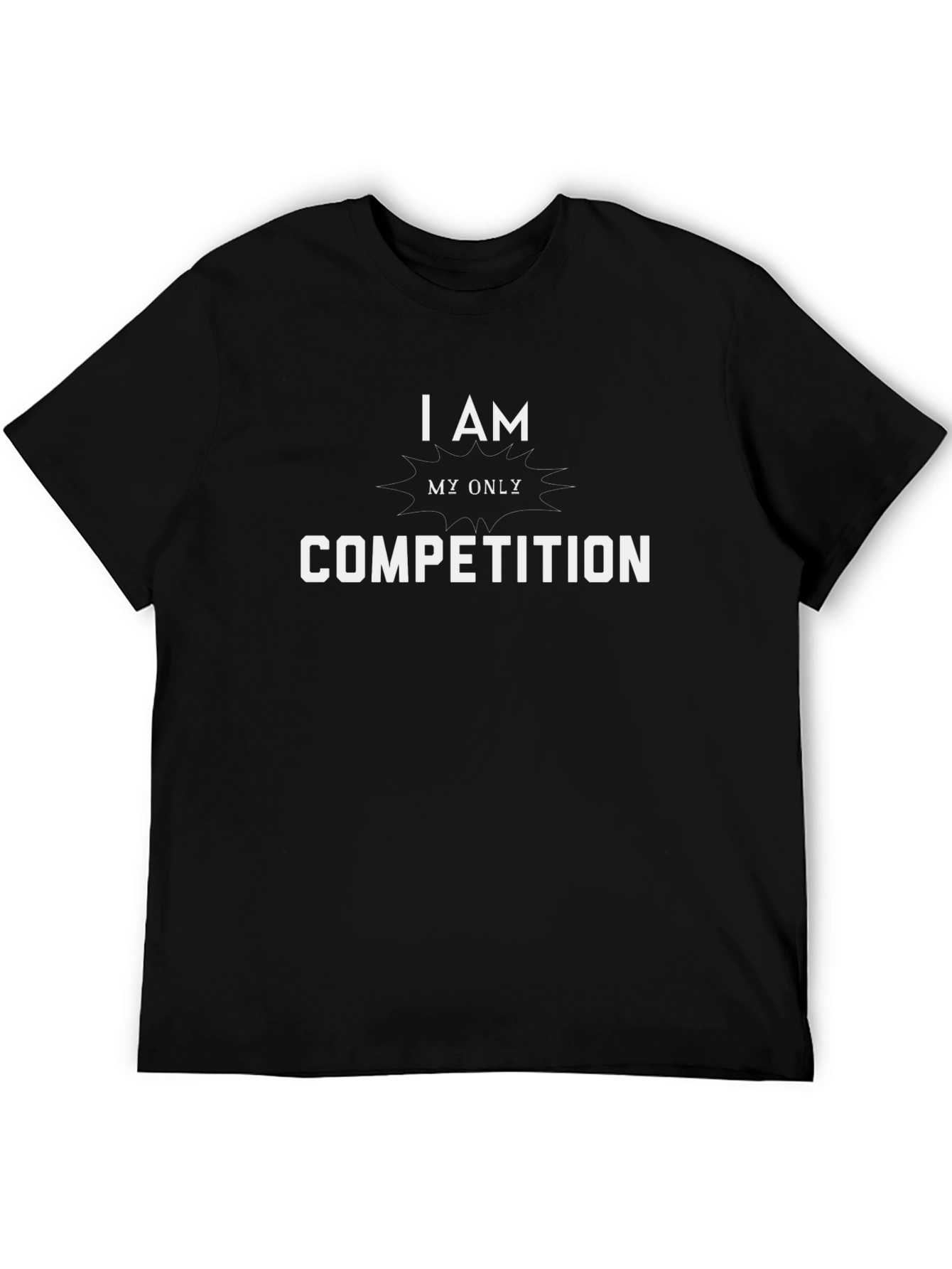 I Am My Only Competition Graphic T-Shirt