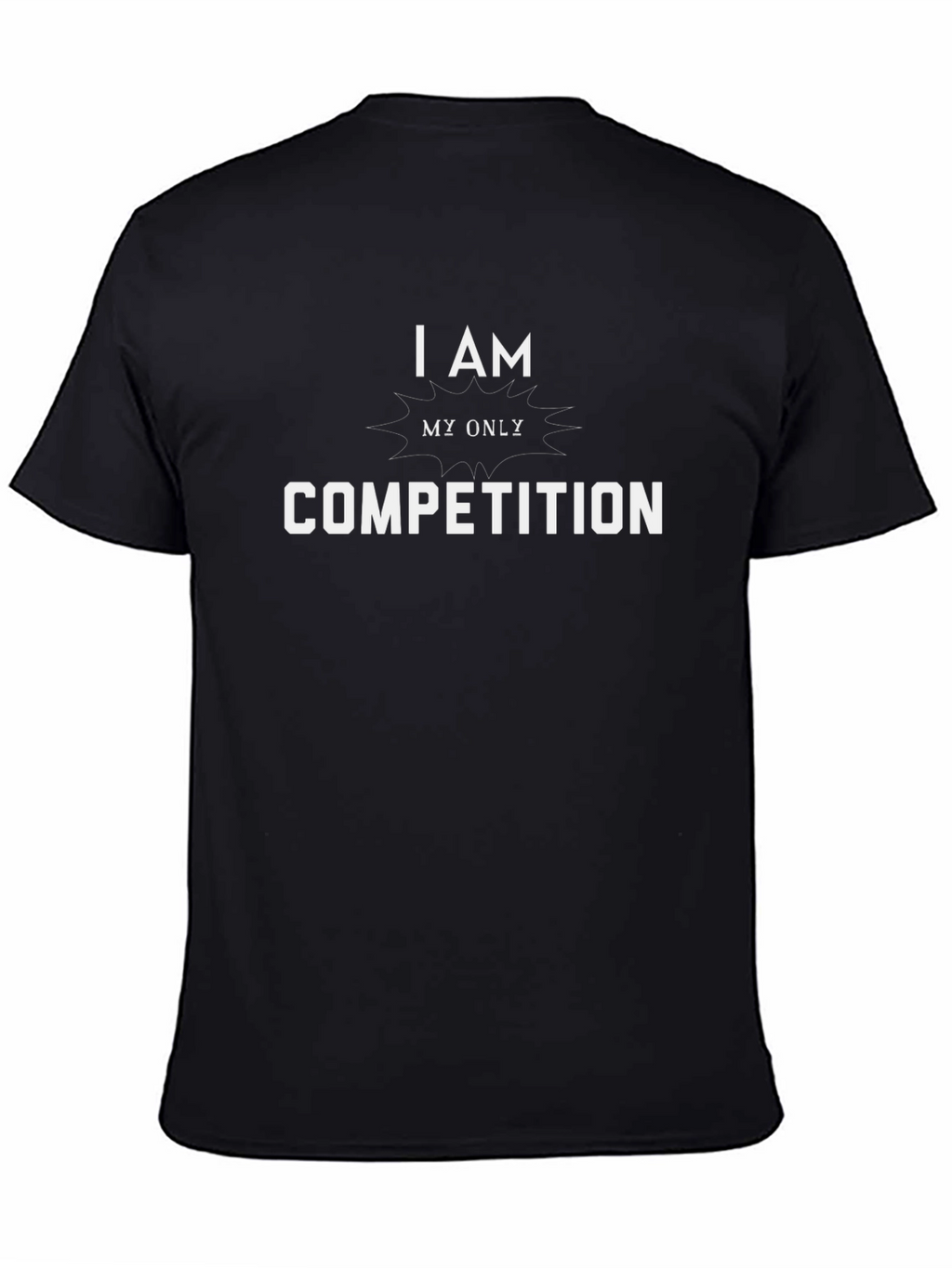 I Am My Only Competition Graphic T-Shirt