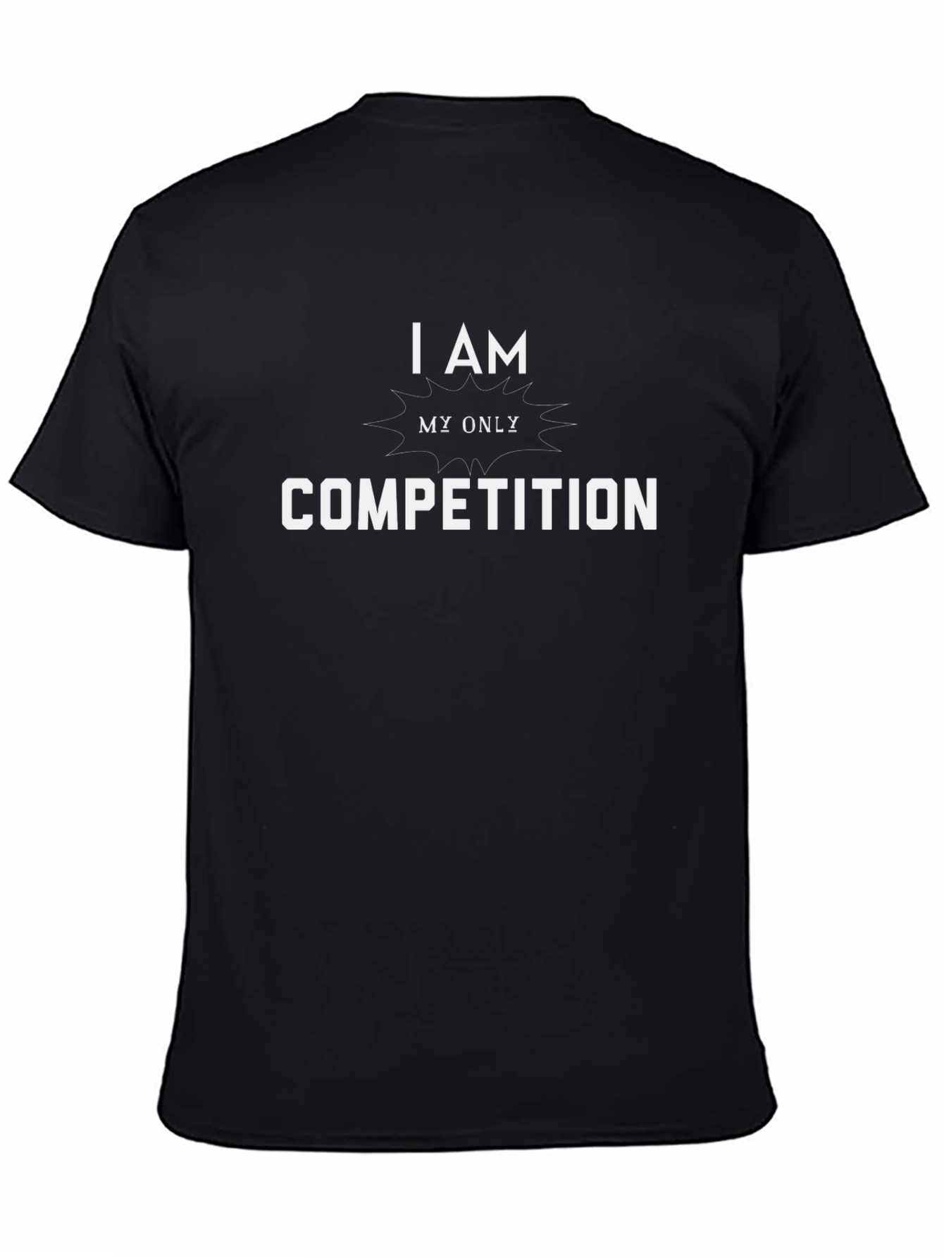 I Am My Only Competition Graphic T-Shirt