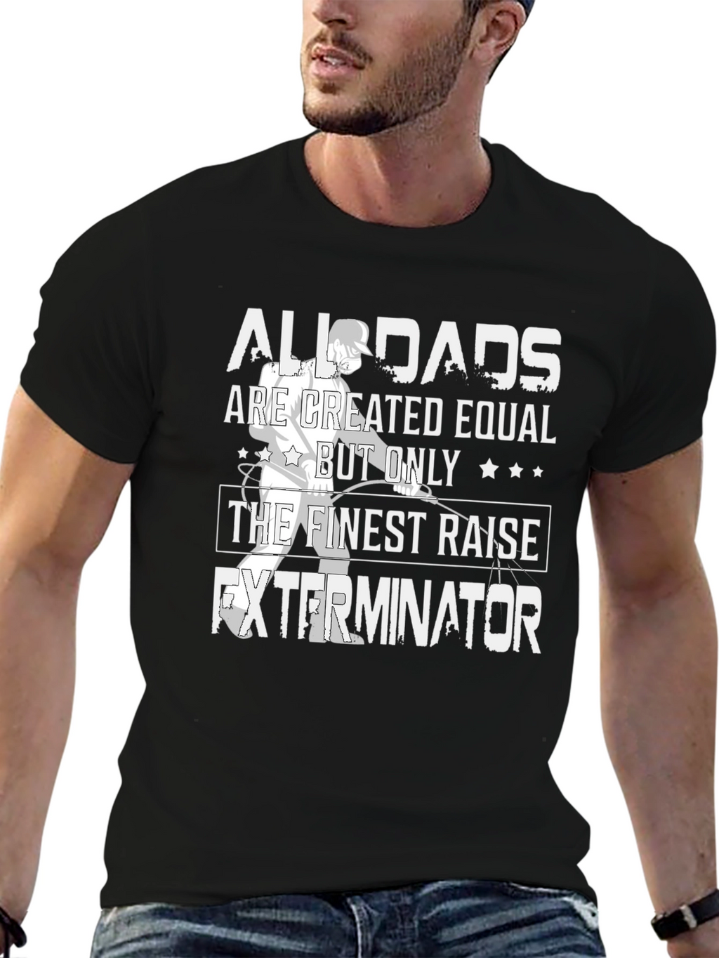Finest Dads Raise Exterminators T-Shirt