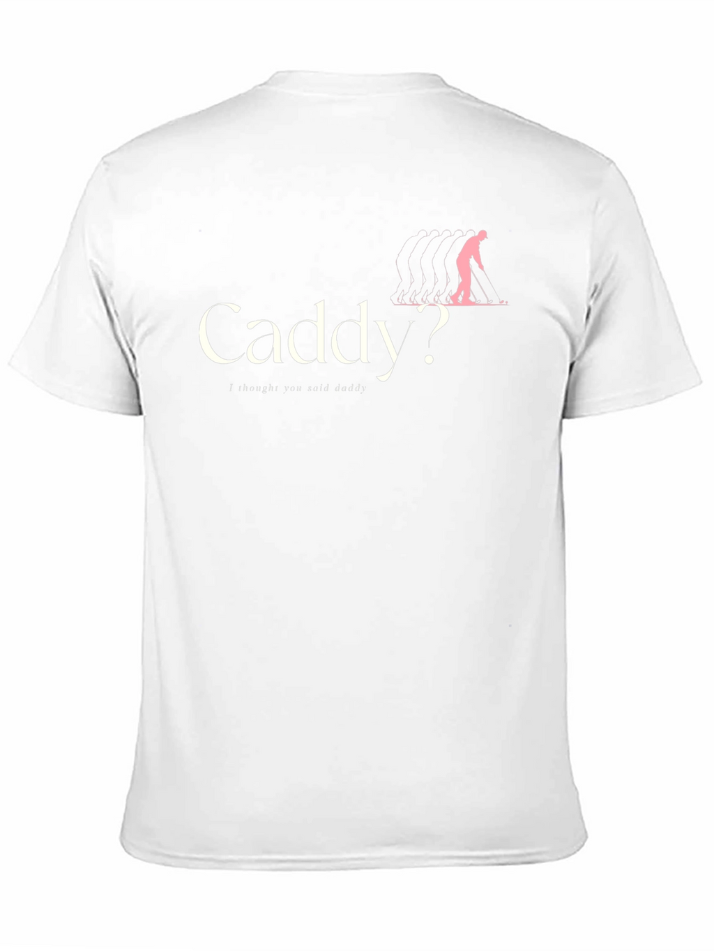 Caddy? T-Shirt - Humorous Golfing Apparel