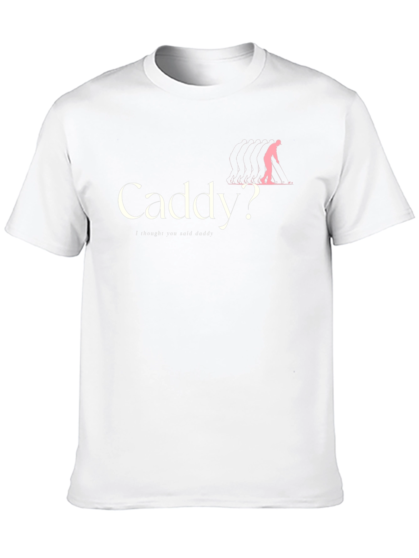 Caddy? T-Shirt - Humorous Golfing Apparel