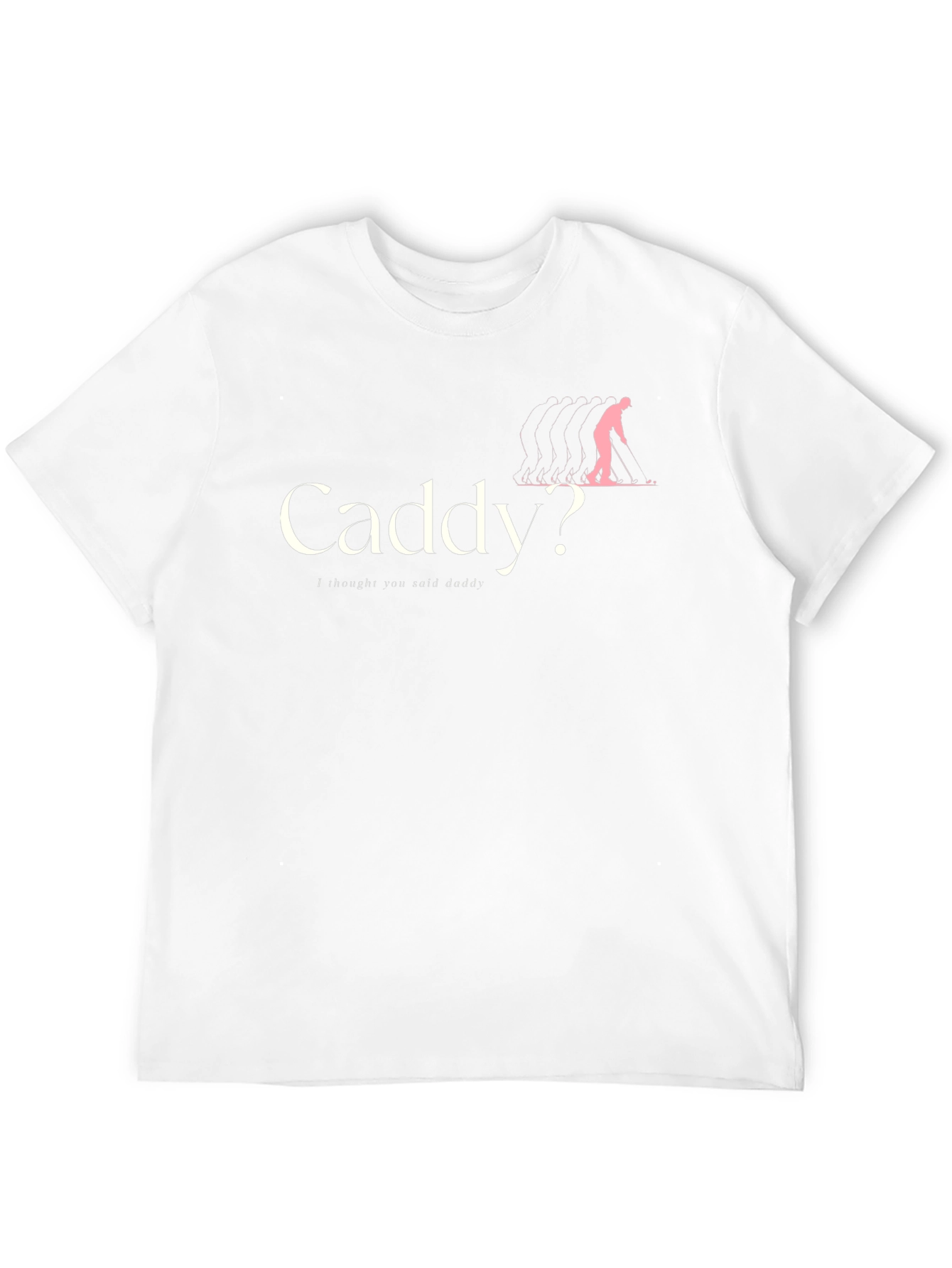 Caddy? T-Shirt - Humorous Golfing Apparel