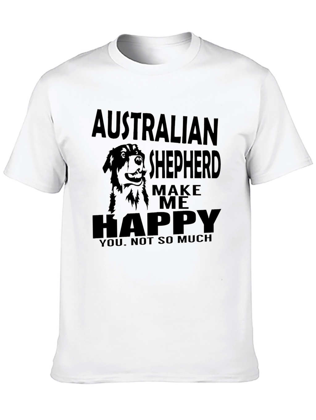 Australian Shepherd Make Me Happy T-Shirt