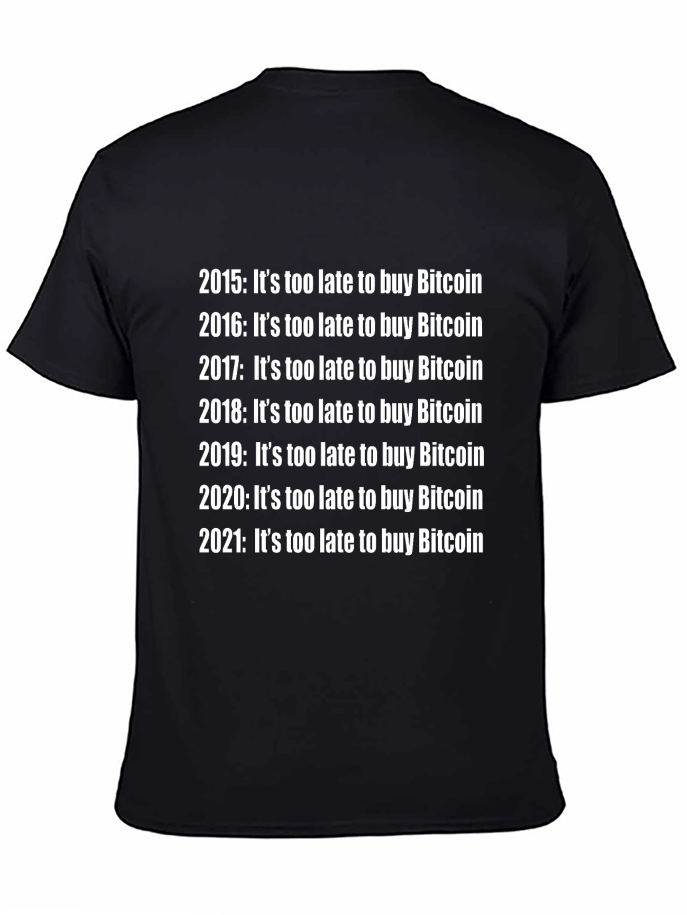 Bitcoin Crypto T-Shirt - Its Too Late!