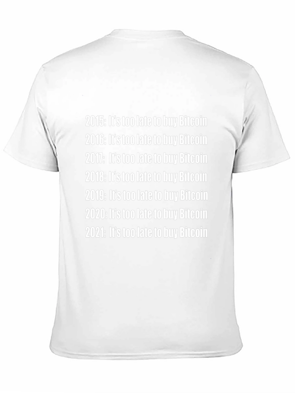 Bitcoin Crypto T-Shirt - Its Too Late!