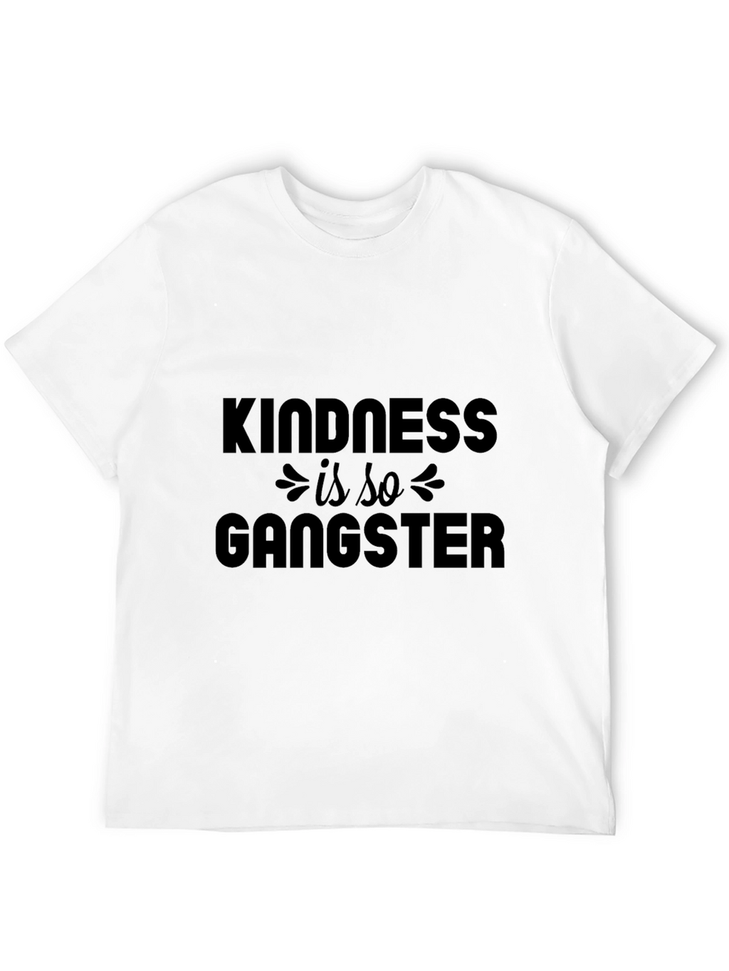 Kindness Is So Gangster - Graphic T-Shirt