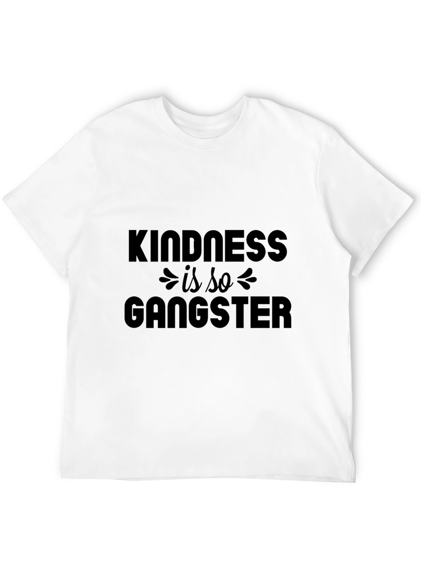 Kindness Is So Gangster - Graphic T-Shirt