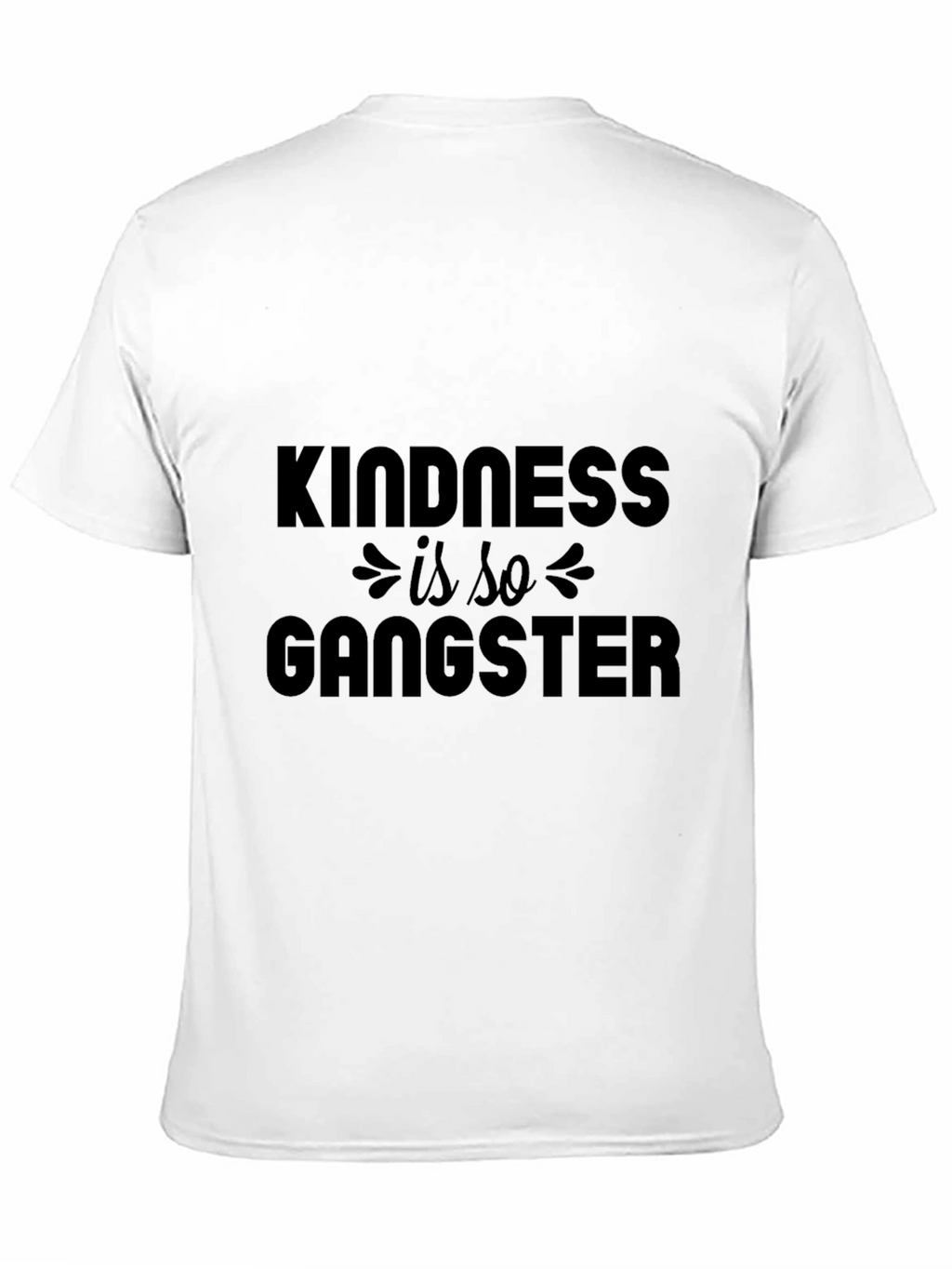 Kindness Is So Gangster - Graphic T-Shirt